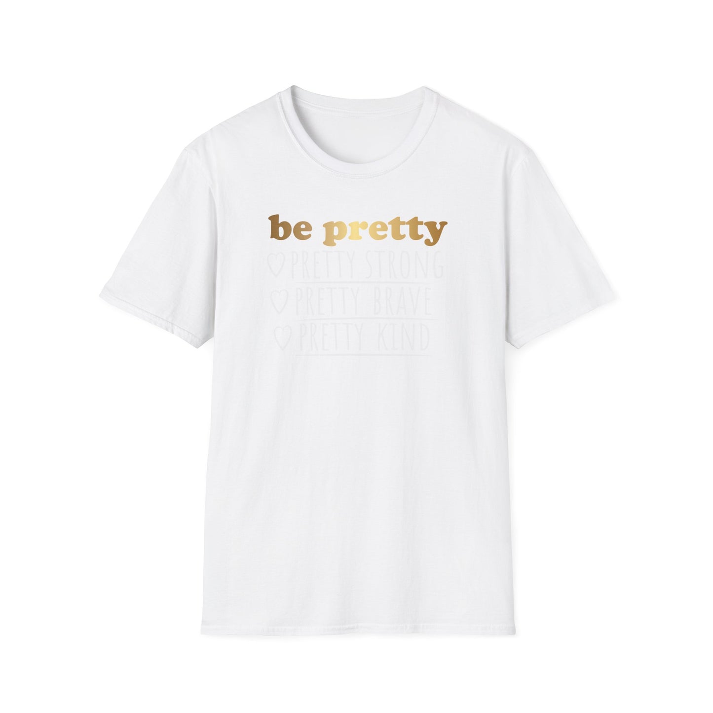 Be Pretty Pretty Strong Pretty Brave, Inspirational Gift, Inspirational T-Shirt Gift, Trust in Yourself T-Shirt, Inspire T-shirt, Motivational T-Shirts, Inspirational T-Shirt