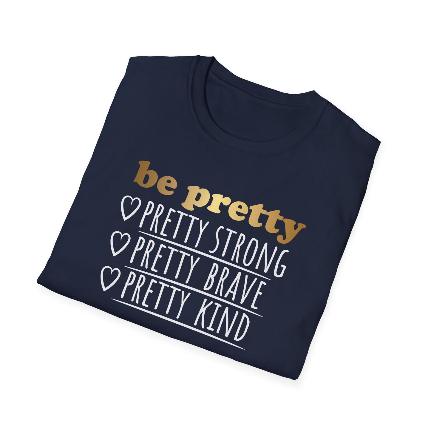 Be Pretty Pretty Strong Pretty Brave, Inspirational Gift, Inspirational T-Shirt Gift, Trust in Yourself T-Shirt, Inspire T-shirt, Motivational T-Shirts, Inspirational T-Shirt