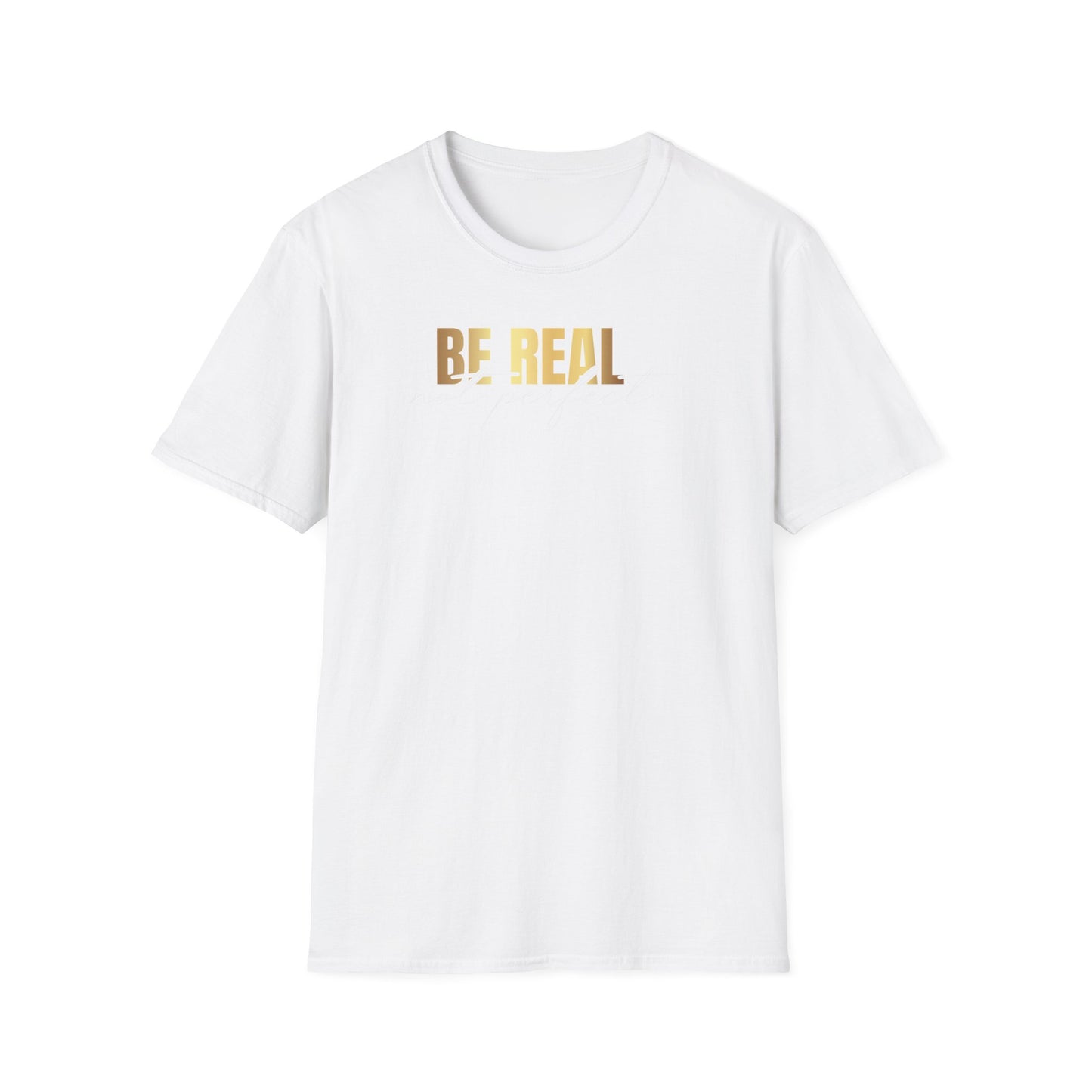 Be Real Not Perfect, Inspirational Gift, Inspirational T-Shirt Gift, Trust in Yourself T-Shirt, Inspire T-shirt, Motivational T-Shirts, Inspirational T-Shirt