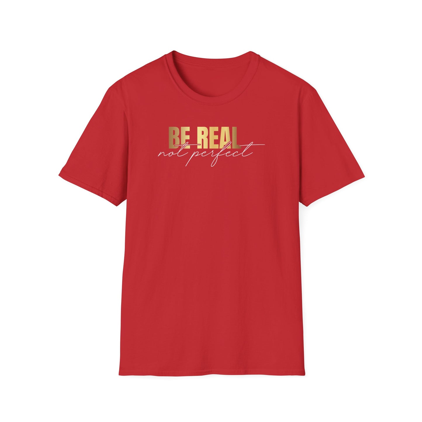 Be Real Not Perfect, Inspirational Gift, Inspirational T-Shirt Gift, Trust in Yourself T-Shirt, Inspire T-shirt, Motivational T-Shirts, Inspirational T-Shirt