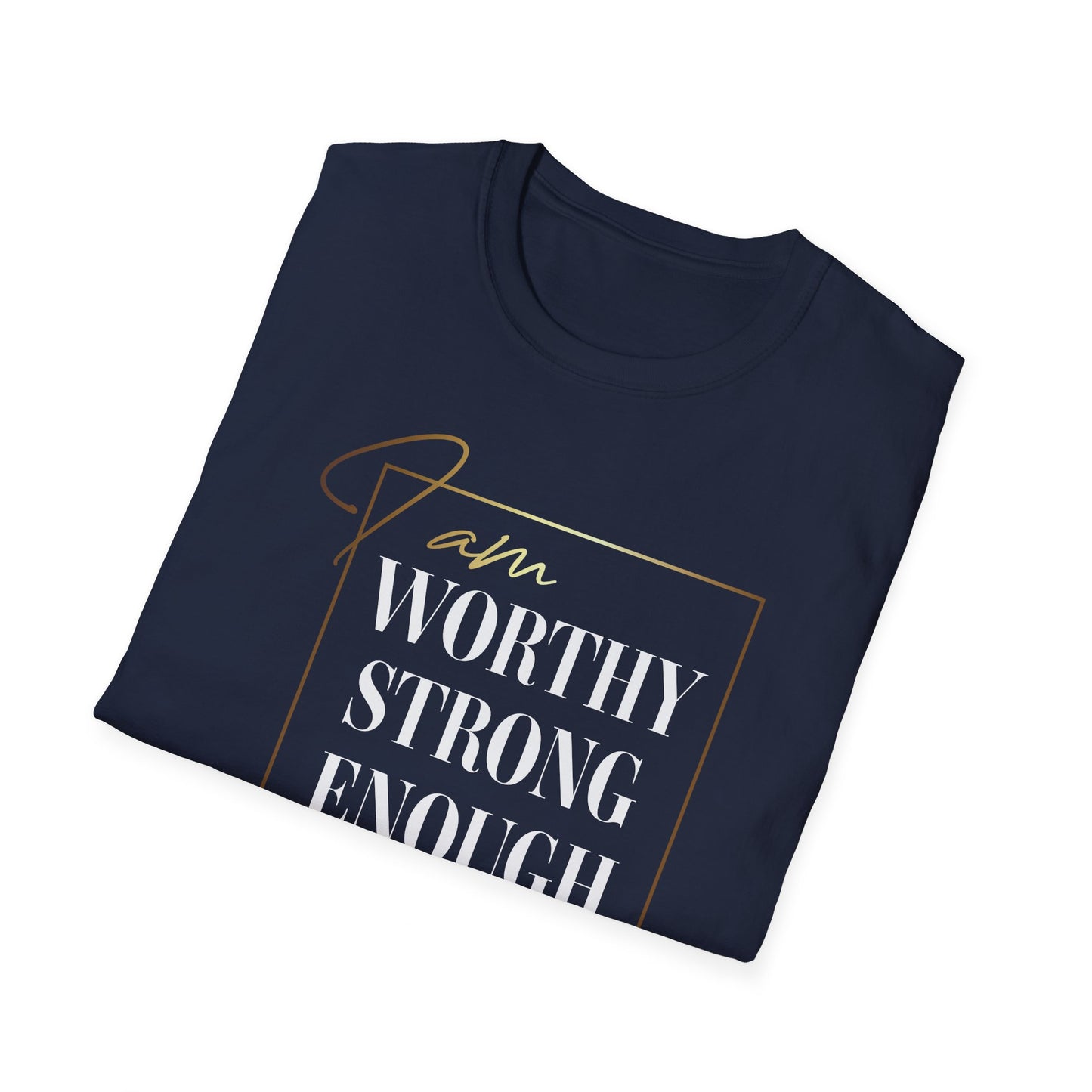 I Am Worthy Strong Enough, Inspirational Gift, Inspirational T-Shirt Gift, Trust in Yourself T-Shirt, Inspire T-shirt, Motivational T-Shirts, Inspirational T-Shirt Gift, Inspire, Dream Create Share T-Shirt Gift, Tee Gift, Good Mood
