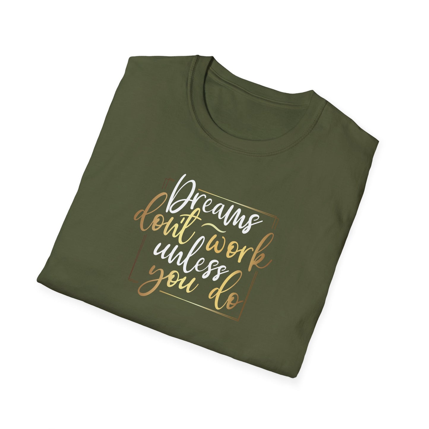 Dreams Don't Work Until You Do, Inspirational Gift, Inspirational T-Shirt Gift, Trust in Yourself T-Shirt, Inspire T-shirt, Motivational T-Shirts, Inspirational T-Shirt Gift, Inspire, Dream Create Share T=Shirt Gift, Tee Gift