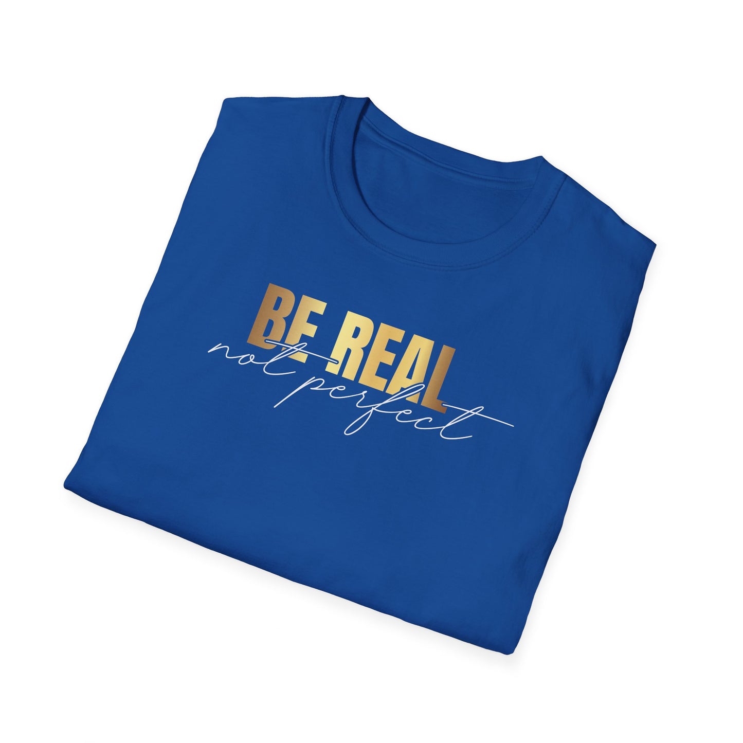Be Real Not Perfect, Inspirational Gift, Inspirational T-Shirt Gift, Trust in Yourself T-Shirt, Inspire T-shirt, Motivational T-Shirts, Inspirational T-Shirt