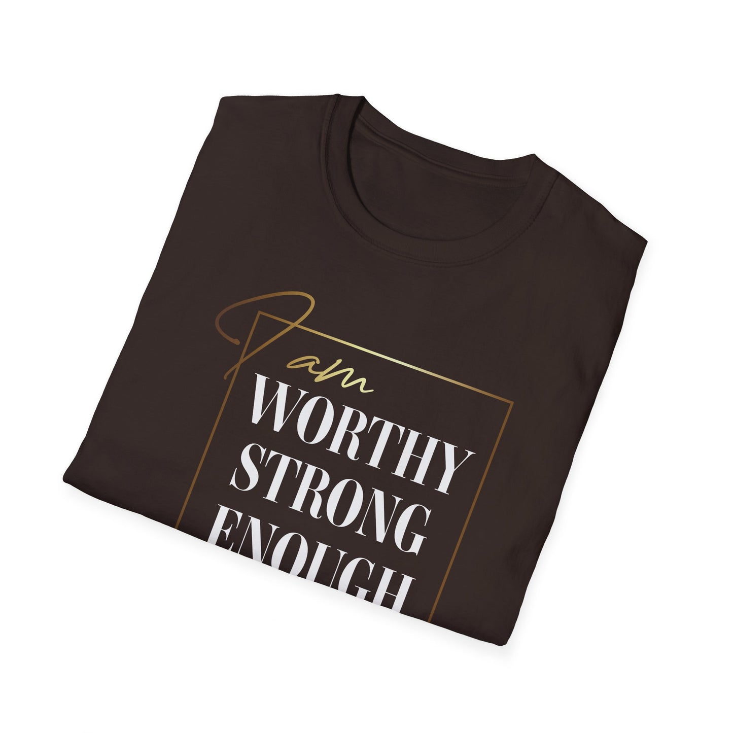 I Am Worthy Strong Enough, Inspirational Gift, Inspirational T-Shirt Gift, Trust in Yourself T-Shirt, Inspire T-shirt, Motivational T-Shirts, Inspirational T-Shirt Gift, Inspire, Dream Create Share T-Shirt Gift, Tee Gift, Good Mood