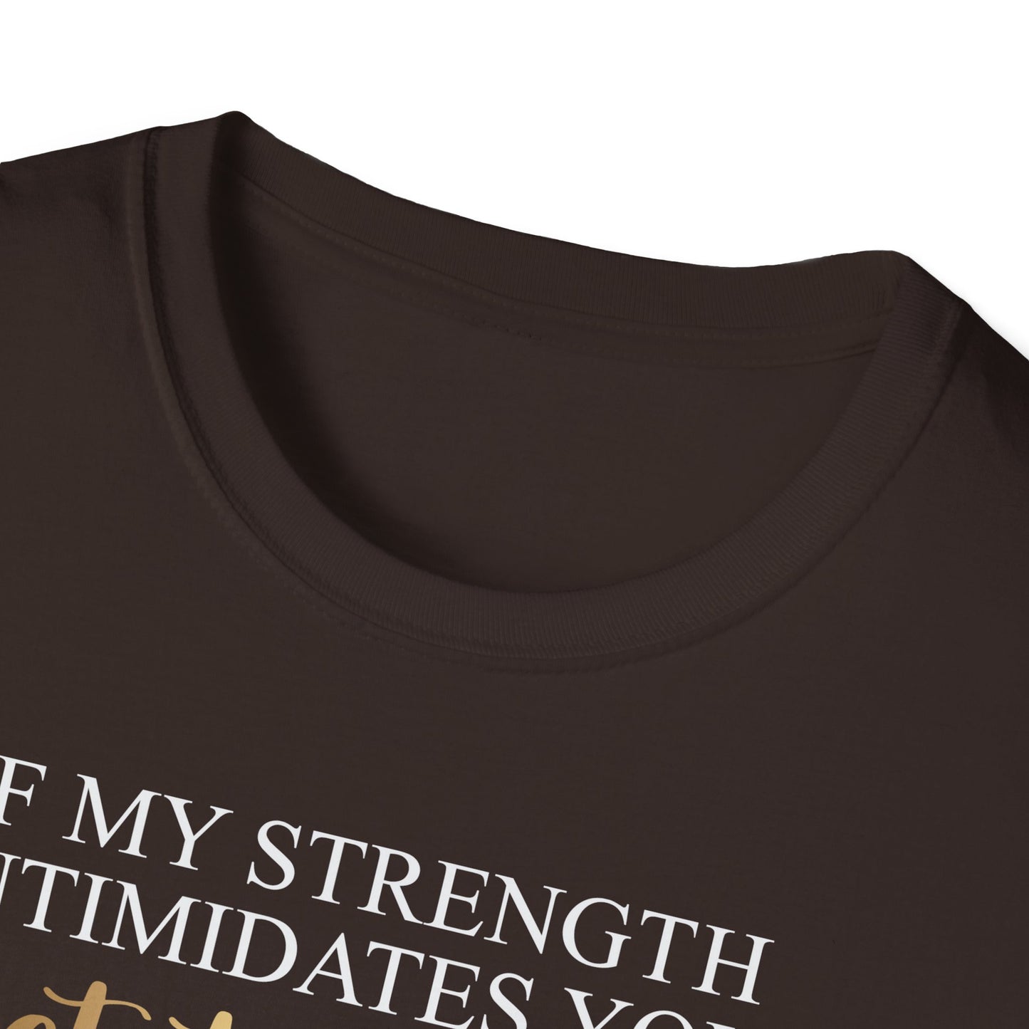 If My Strength Intimidates You Get To Work, Inspirational Gift, Inspirational T-Shirt Gift, Trust in Yourself T-Shirt, Inspire T-shirt, Motivational T-Shirts, Inspirational T-Shirt Gift, Inspire, Dream Create Share T-Shirt Gift, Tee Gift, Good Mood