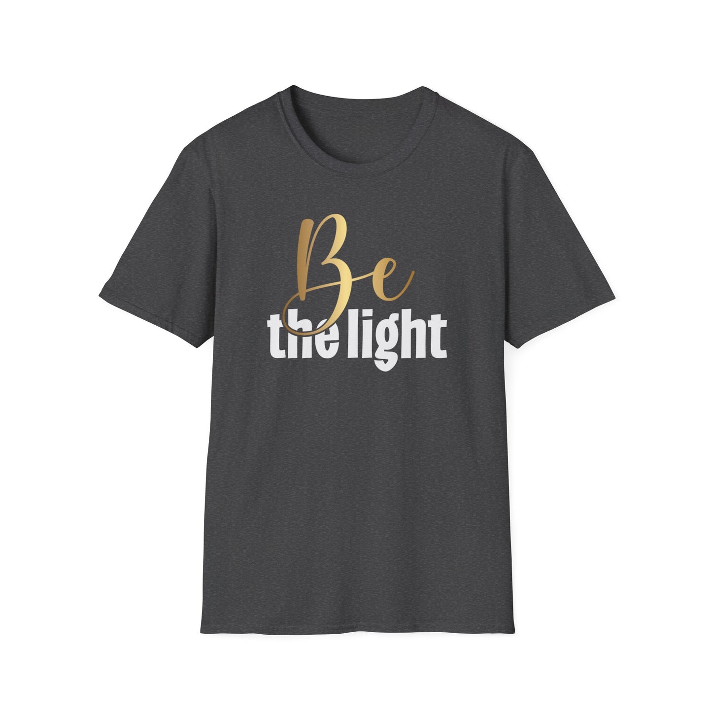 Be The Light, Inspirational Gift, Inspirational T-Shirt Gift, Trust in Yourself T-Shirt, Inspire T-shirt, Motivational T-Shirts, Inspirational T-Shirt
