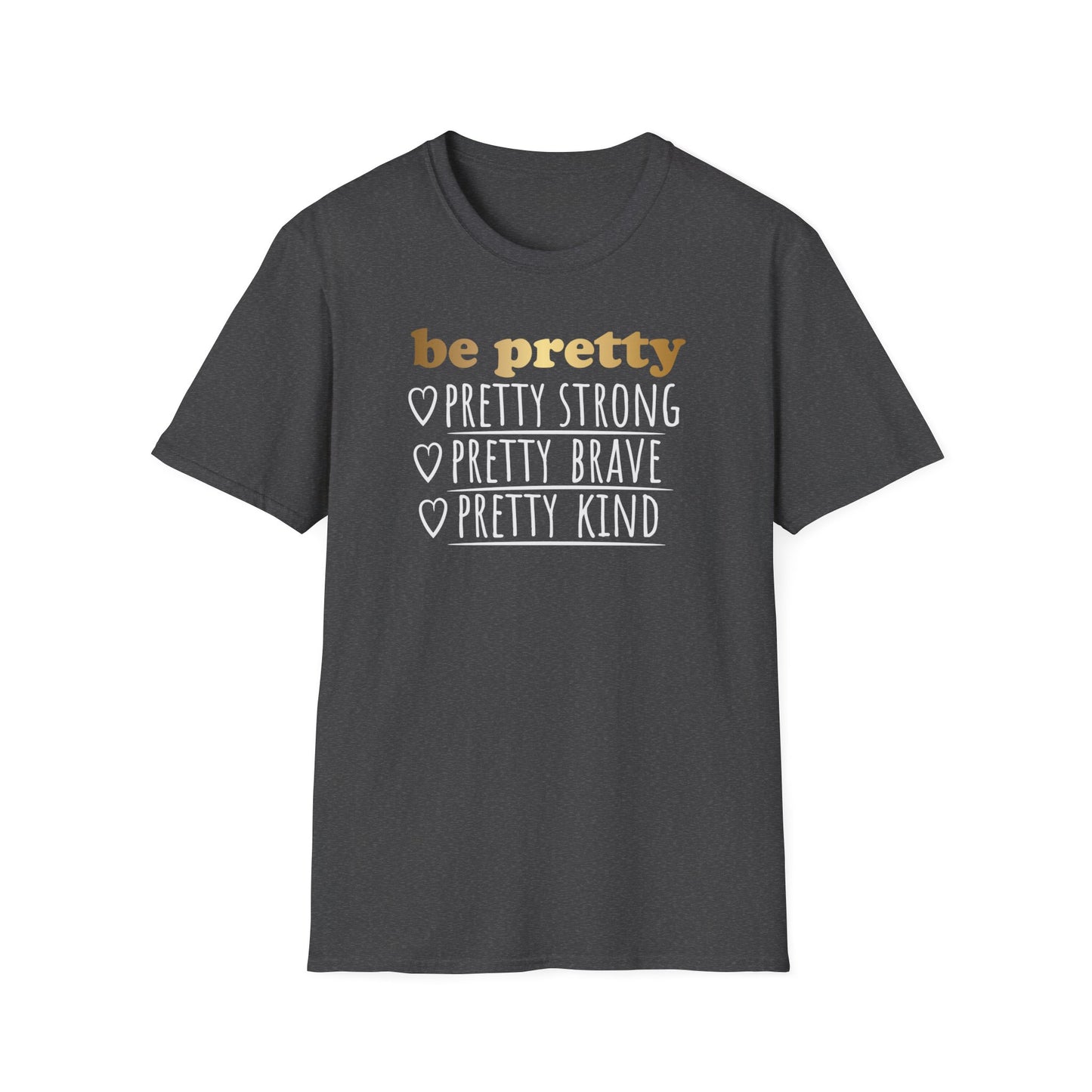 Be Pretty Pretty Strong Pretty Brave, Inspirational Gift, Inspirational T-Shirt Gift, Trust in Yourself T-Shirt, Inspire T-shirt, Motivational T-Shirts, Inspirational T-Shirt