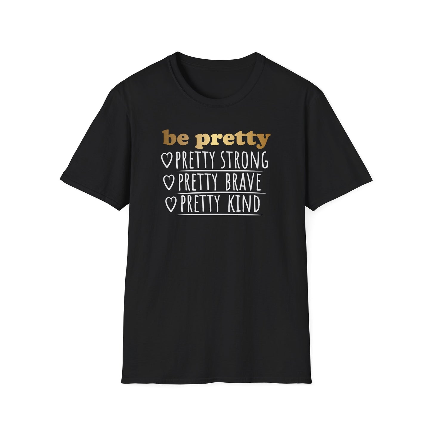 Be Pretty Pretty Strong Pretty Brave, Inspirational Gift, Inspirational T-Shirt Gift, Trust in Yourself T-Shirt, Inspire T-shirt, Motivational T-Shirts, Inspirational T-Shirt