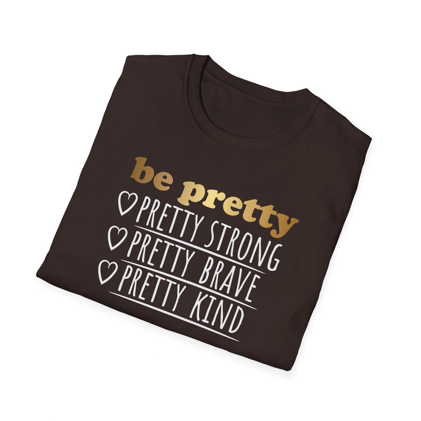 Be Pretty Pretty Strong Pretty Brave, Inspirational Gift, Inspirational T-Shirt Gift, Trust in Yourself T-Shirt, Inspire T-shirt, Motivational T-Shirts, Inspirational T-Shirt
