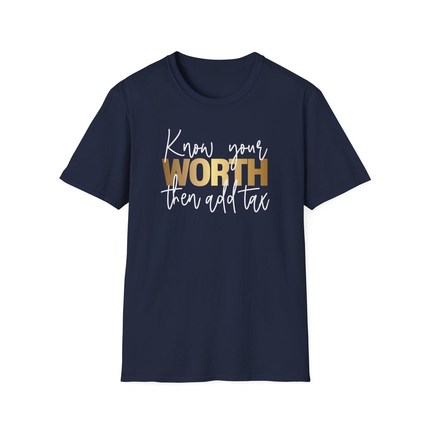Know Your Worth Then Add Tax, Inspirational Gift, Inspirational T-Shirt Gift, Trust in Yourself T-Shirt, Inspire T-shirt, Motivational T-Shirts, Inspirational T-Shirt Gift, Inspire, Dream Create Share T-Shirt Gift, Tee Gift, Good Mood