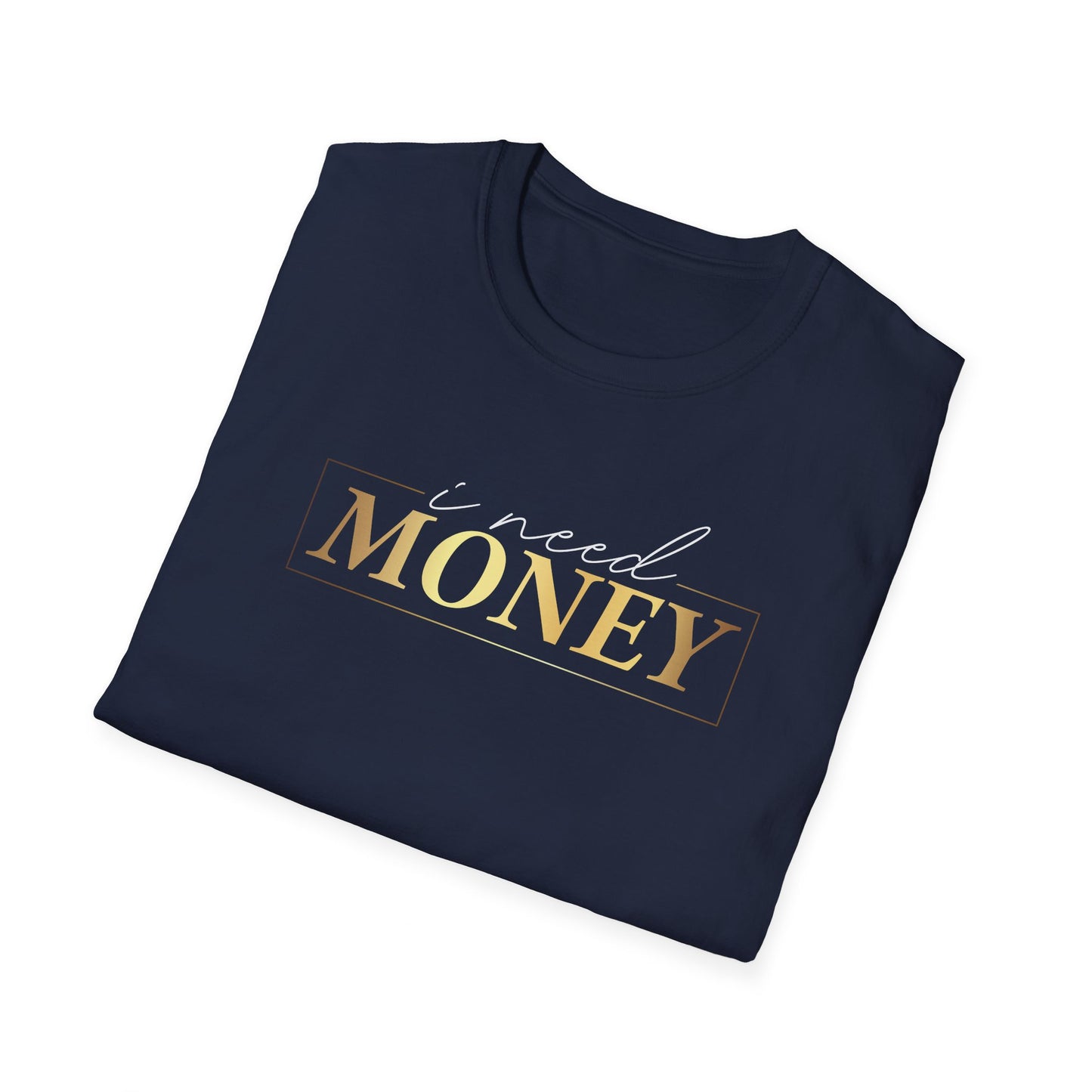I Need Money, Inspirational Gift, Inspirational T-Shirt Gift, Trust in Yourself T-Shirt, Inspire T-shirt, Motivational T-Shirts, Inspirational T-Shirt Gift, Inspire, Dream Create Share T-Shirt Gift, Tee Gift, Good Mood