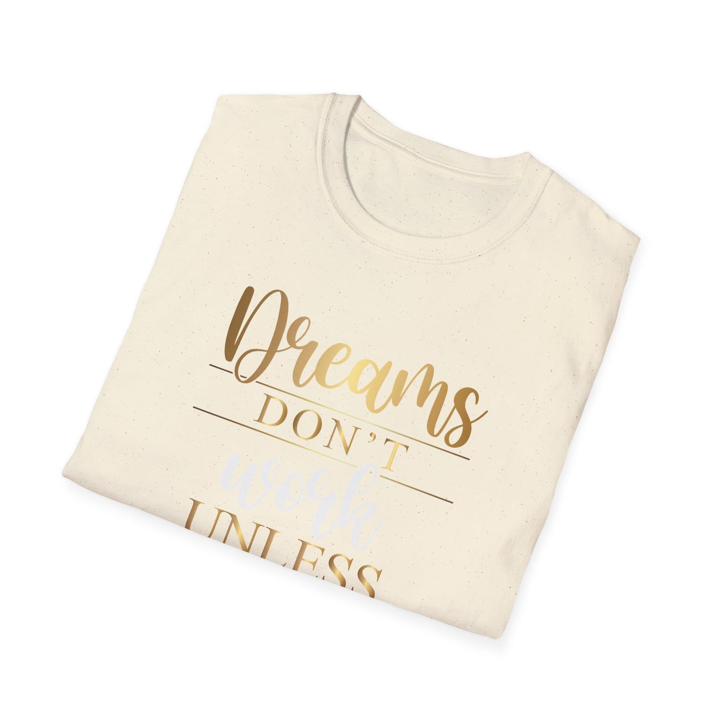 Dreams Don't Work Unless You Do, Inspirational Gift, Inspirational T-Shirt Gift, Trust in Yourself T-Shirt, Inspire T-shirt, Motivational T-Shirts, Inspirational T-Shirt Gift, Inspire, Dream Create Share T=Shirt Gift, Tee Gift