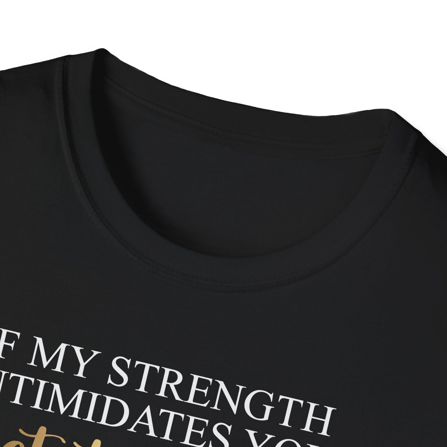 If My Strength Intimidates You Get To Work, Inspirational Gift, Inspirational T-Shirt Gift, Trust in Yourself T-Shirt, Inspire T-shirt, Motivational T-Shirts, Inspirational T-Shirt Gift, Inspire, Dream Create Share T-Shirt Gift, Tee Gift, Good Mood