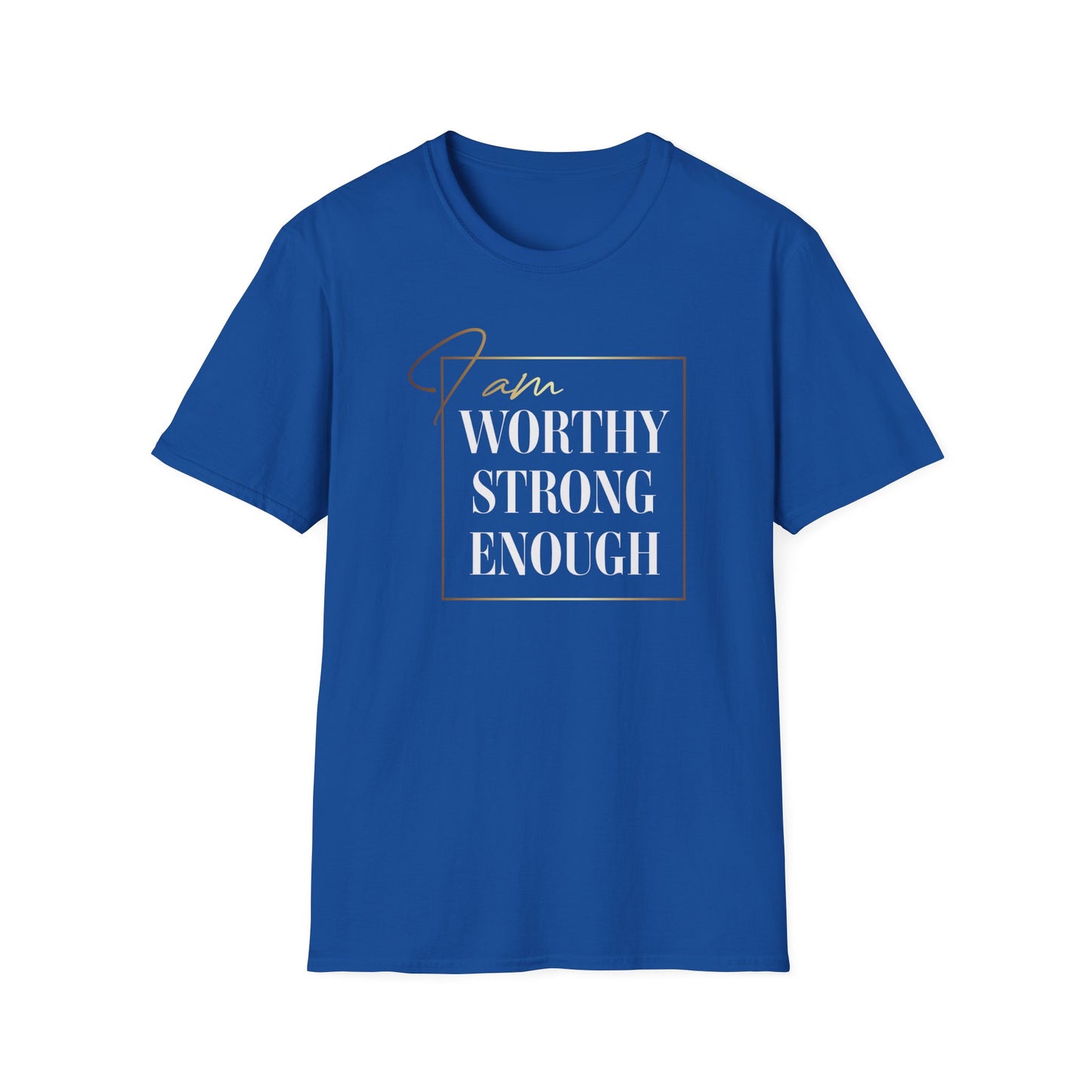 I Am Worthy Strong Enough, Inspirational Gift, Inspirational T-Shirt Gift, Trust in Yourself T-Shirt, Inspire T-shirt, Motivational T-Shirts, Inspirational T-Shirt Gift, Inspire, Dream Create Share T-Shirt Gift, Tee Gift, Good Mood