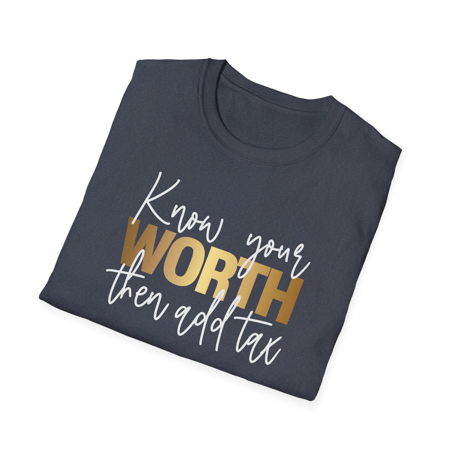 Know Your Worth Then Add Tax, Inspirational Gift, Inspirational T-Shirt Gift, Trust in Yourself T-Shirt, Inspire T-shirt, Motivational T-Shirts, Inspirational T-Shirt Gift, Inspire, Dream Create Share T-Shirt Gift, Tee Gift, Good Mood