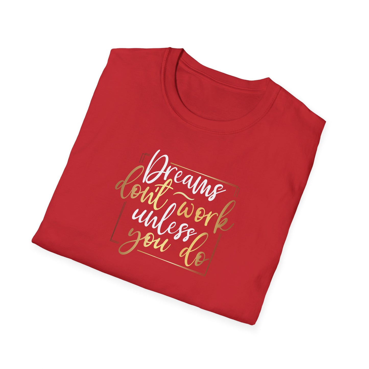 Dreams Don't Work Until You Do, Inspirational Gift, Inspirational T-Shirt Gift, Trust in Yourself T-Shirt, Inspire T-shirt, Motivational T-Shirts, Inspirational T-Shirt Gift, Inspire, Dream Create Share T=Shirt Gift, Tee Gift