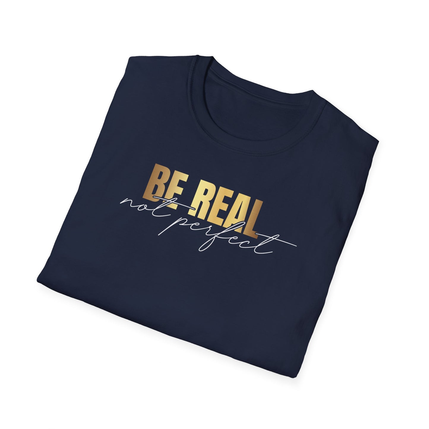 Be Real Not Perfect, Inspirational Gift, Inspirational T-Shirt Gift, Trust in Yourself T-Shirt, Inspire T-shirt, Motivational T-Shirts, Inspirational T-Shirt
