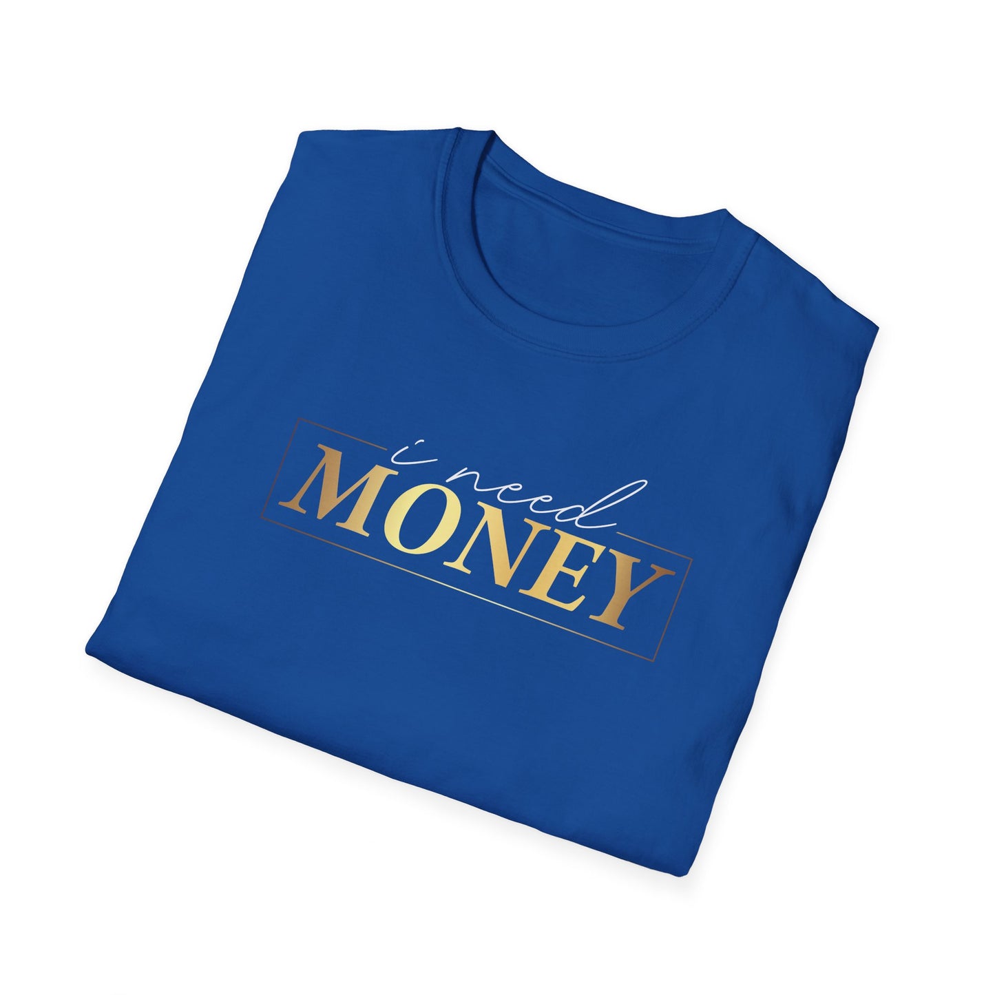I Need Money, Inspirational Gift, Inspirational T-Shirt Gift, Trust in Yourself T-Shirt, Inspire T-shirt, Motivational T-Shirts, Inspirational T-Shirt Gift, Inspire, Dream Create Share T-Shirt Gift, Tee Gift, Good Mood