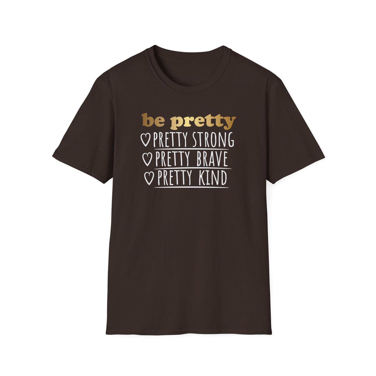 Be Pretty Pretty Strong Pretty Brave, Inspirational Gift, Inspirational T-Shirt Gift, Trust in Yourself T-Shirt, Inspire T-shirt, Motivational T-Shirts, Inspirational T-Shirt