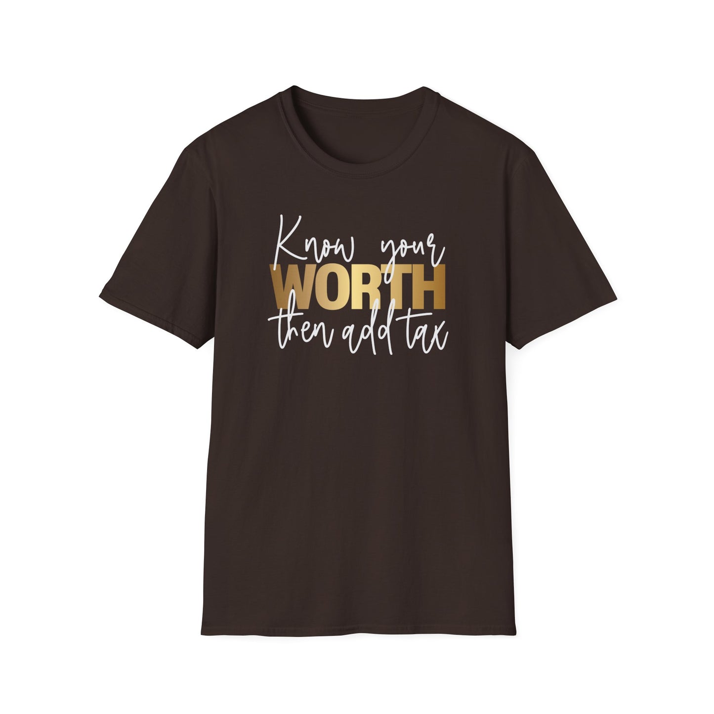 Know Your Worth Then Add Tax, Inspirational Gift, Inspirational T-Shirt Gift, Trust in Yourself T-Shirt, Inspire T-shirt, Motivational T-Shirts, Inspirational T-Shirt Gift, Inspire, Dream Create Share T-Shirt Gift, Tee Gift, Good Mood