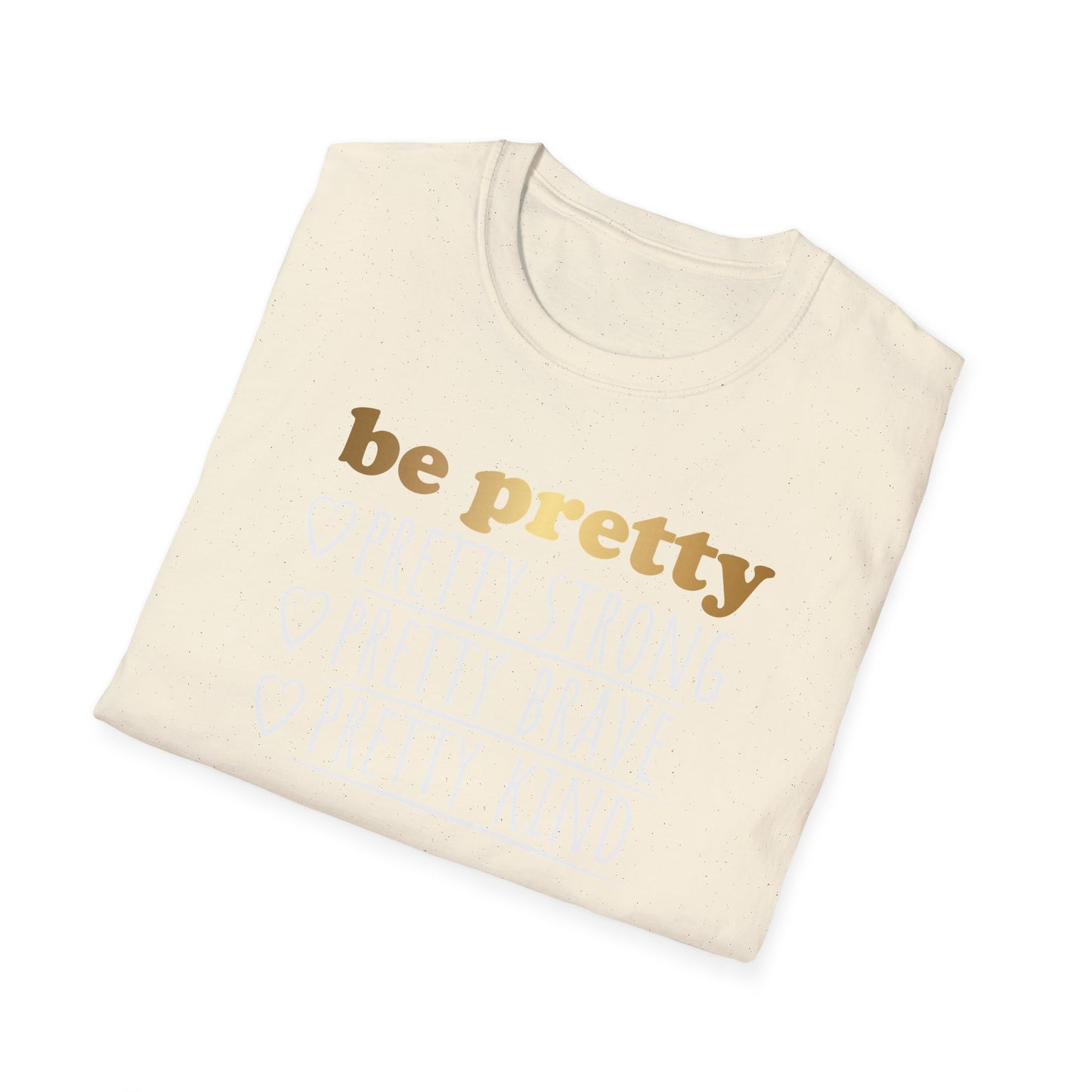 Be Pretty Pretty Strong Pretty Brave, Inspirational Gift, Inspirational T-Shirt Gift, Trust in Yourself T-Shirt, Inspire T-shirt, Motivational T-Shirts, Inspirational T-Shirt