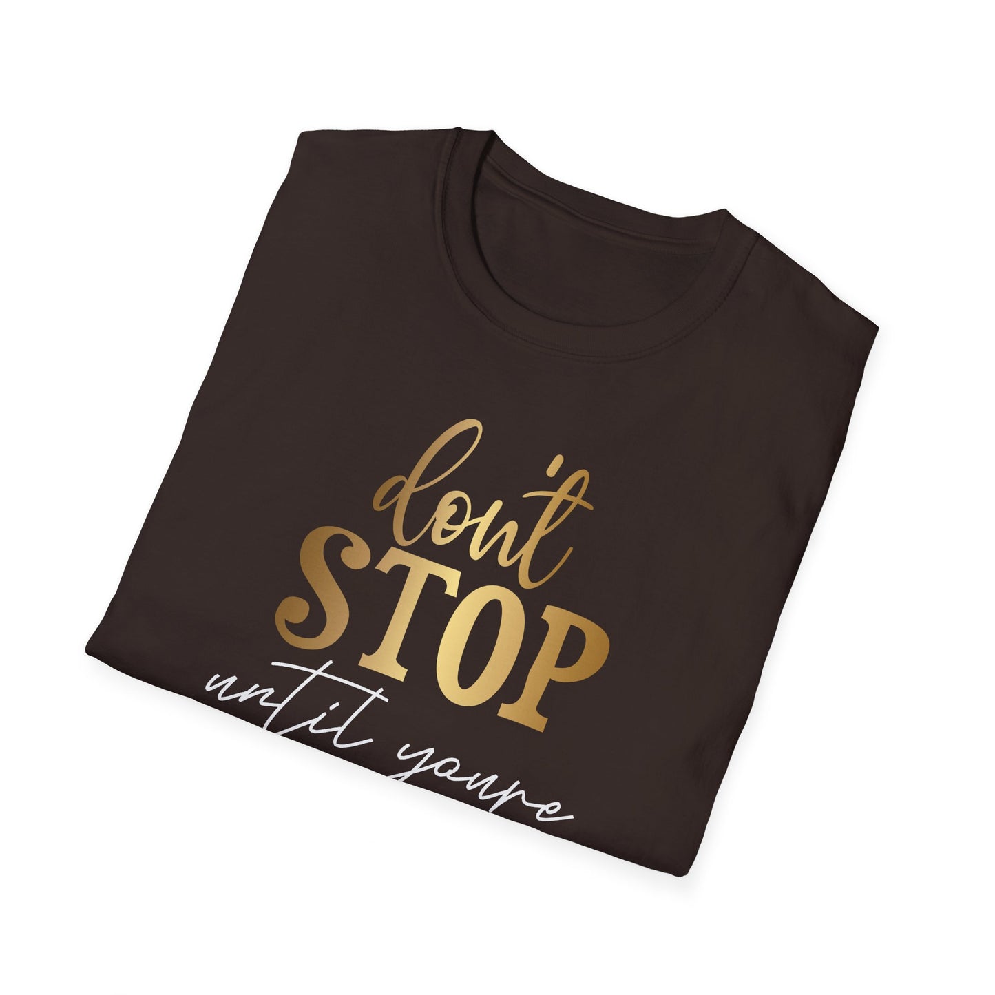 Don't Stop Until You Are Proud, Inspirational Gift, Inspirational T-Shirt Gift, Trust in Yourself T-Shirt, Inspire T-shirt, Motivational T-Shirts, Inspirational T-Shirt