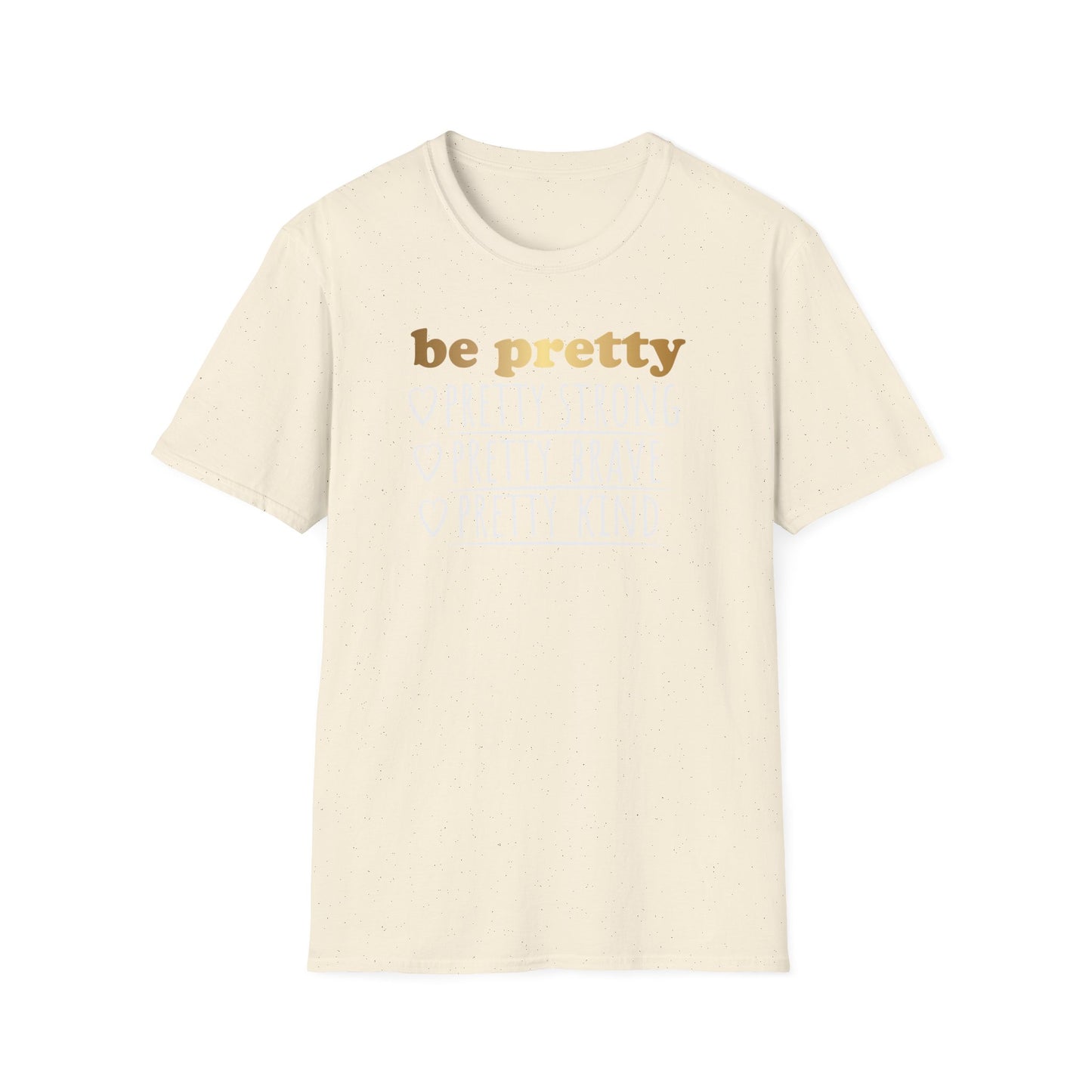Be Pretty Pretty Strong Pretty Brave, Inspirational Gift, Inspirational T-Shirt Gift, Trust in Yourself T-Shirt, Inspire T-shirt, Motivational T-Shirts, Inspirational T-Shirt