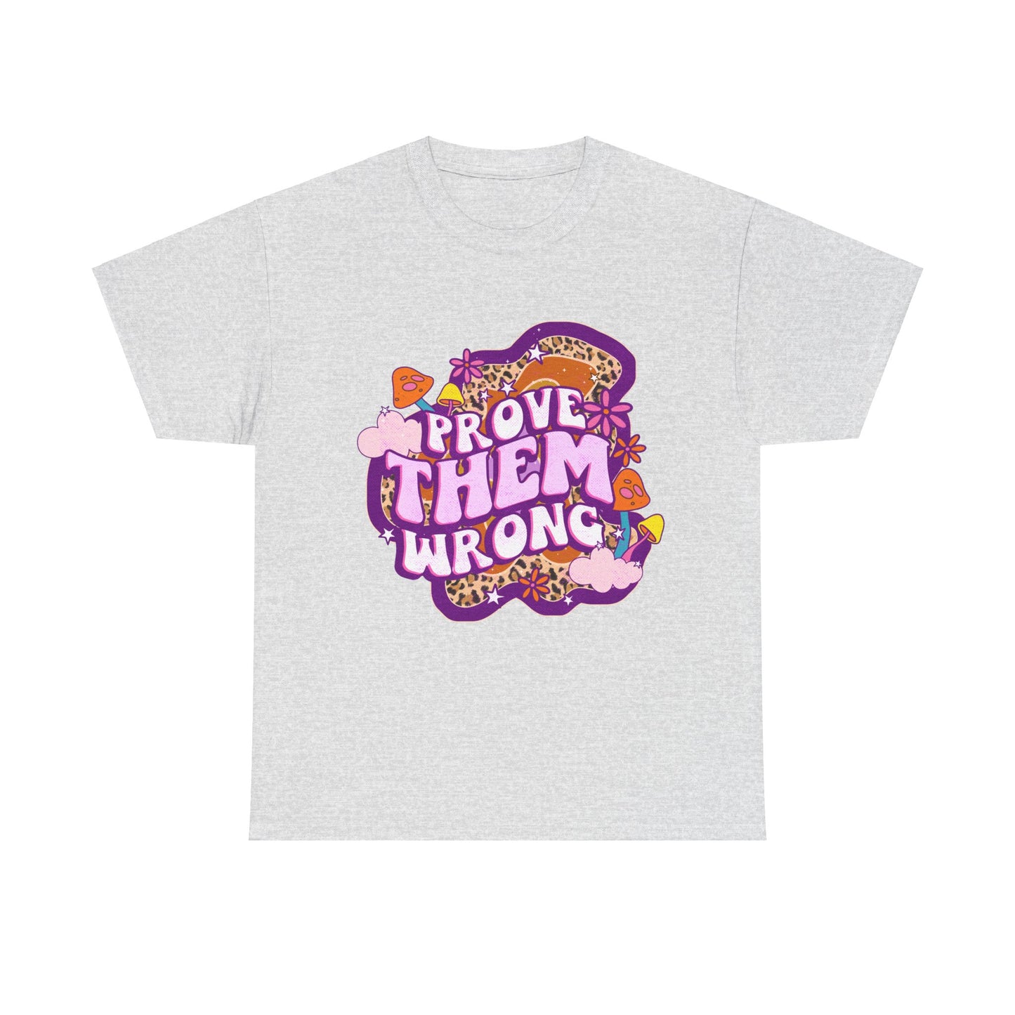 Prove Them Wrong Positive Affirmation Shirt