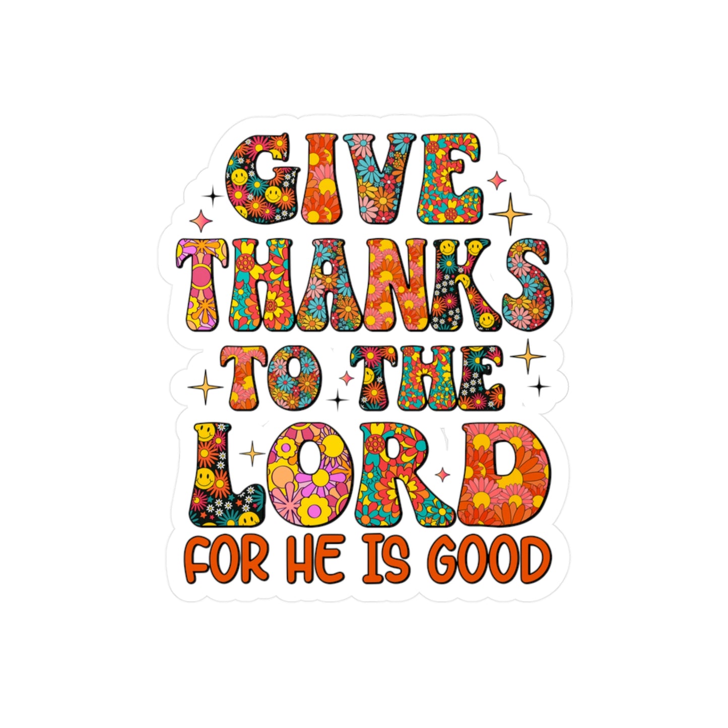 Give Thanks To The Lord For He Is Good Sticker