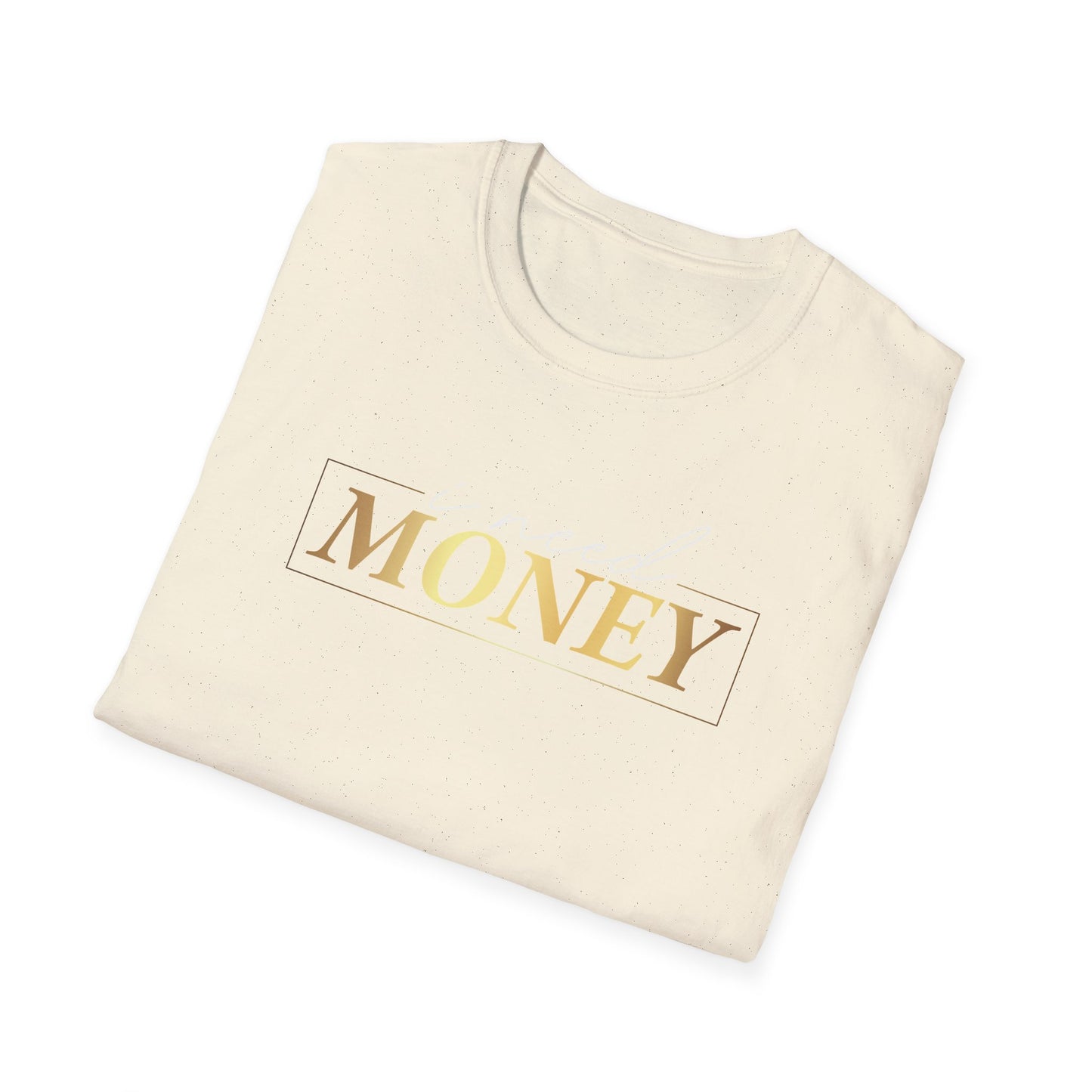 I Need Money, Inspirational Gift, Inspirational T-Shirt Gift, Trust in Yourself T-Shirt, Inspire T-shirt, Motivational T-Shirts, Inspirational T-Shirt Gift, Inspire, Dream Create Share T-Shirt Gift, Tee Gift, Good Mood