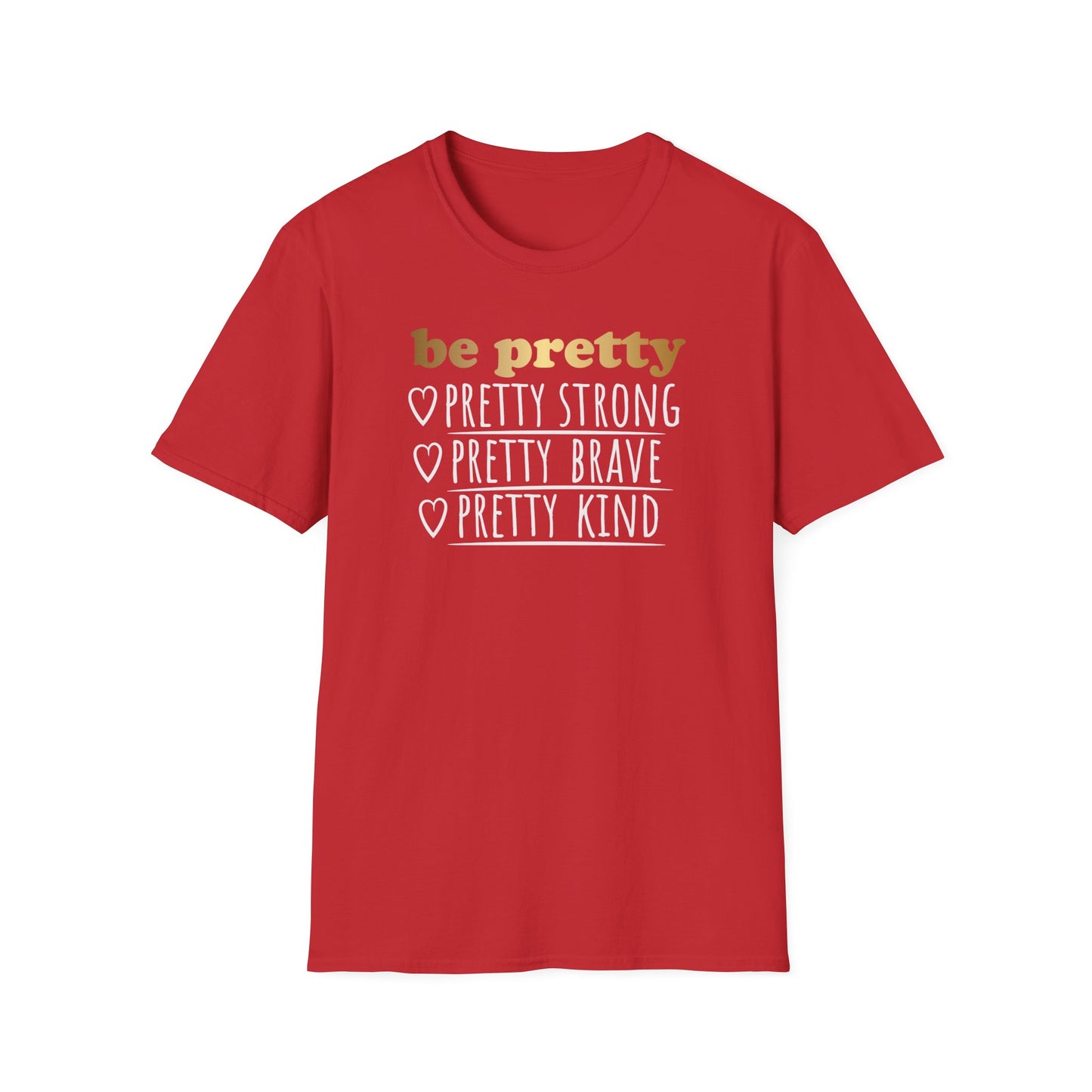 Be Pretty Pretty Strong Pretty Brave, Inspirational Gift, Inspirational T-Shirt Gift, Trust in Yourself T-Shirt, Inspire T-shirt, Motivational T-Shirts, Inspirational T-Shirt