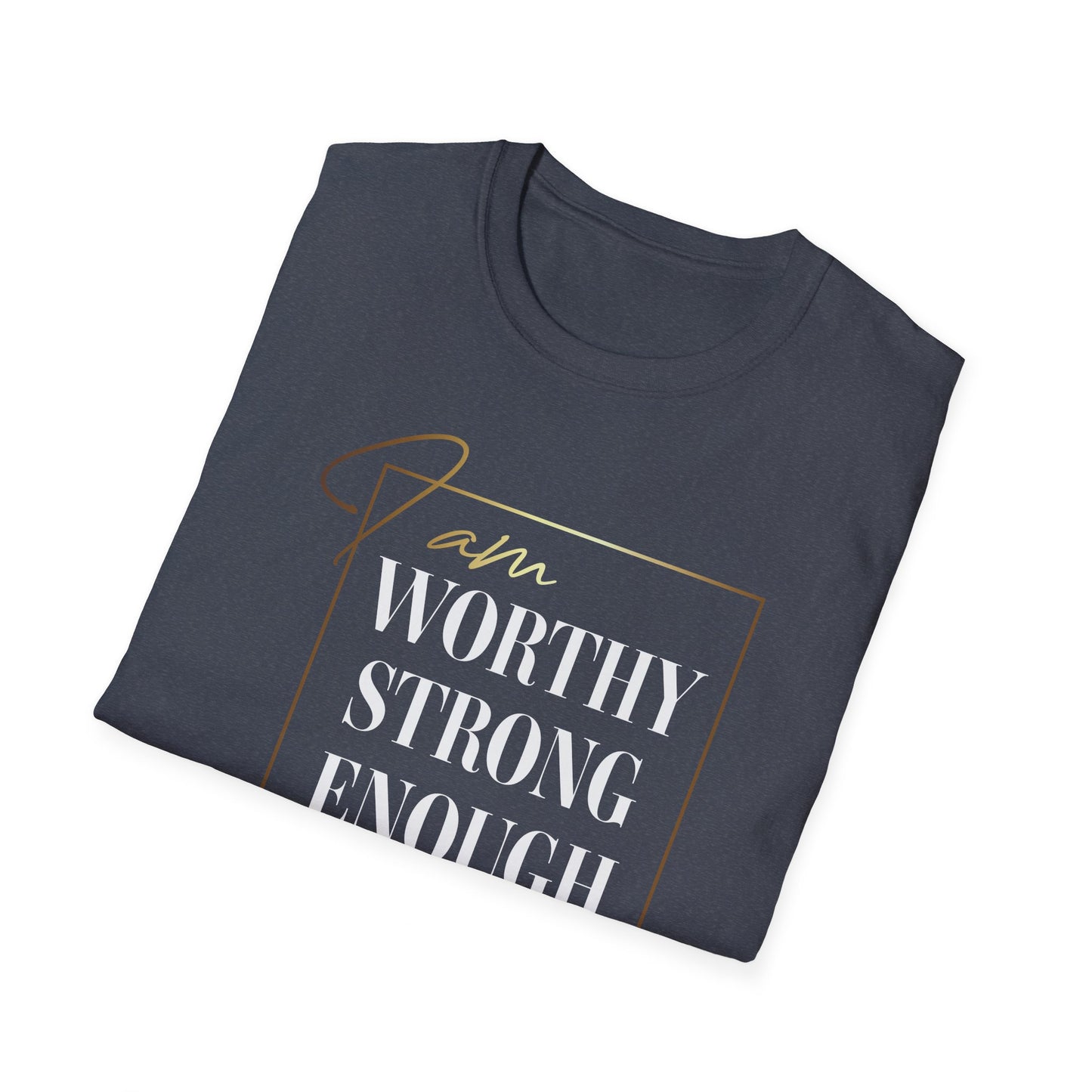 I Am Worthy Strong Enough, Inspirational Gift, Inspirational T-Shirt Gift, Trust in Yourself T-Shirt, Inspire T-shirt, Motivational T-Shirts, Inspirational T-Shirt Gift, Inspire, Dream Create Share T-Shirt Gift, Tee Gift, Good Mood