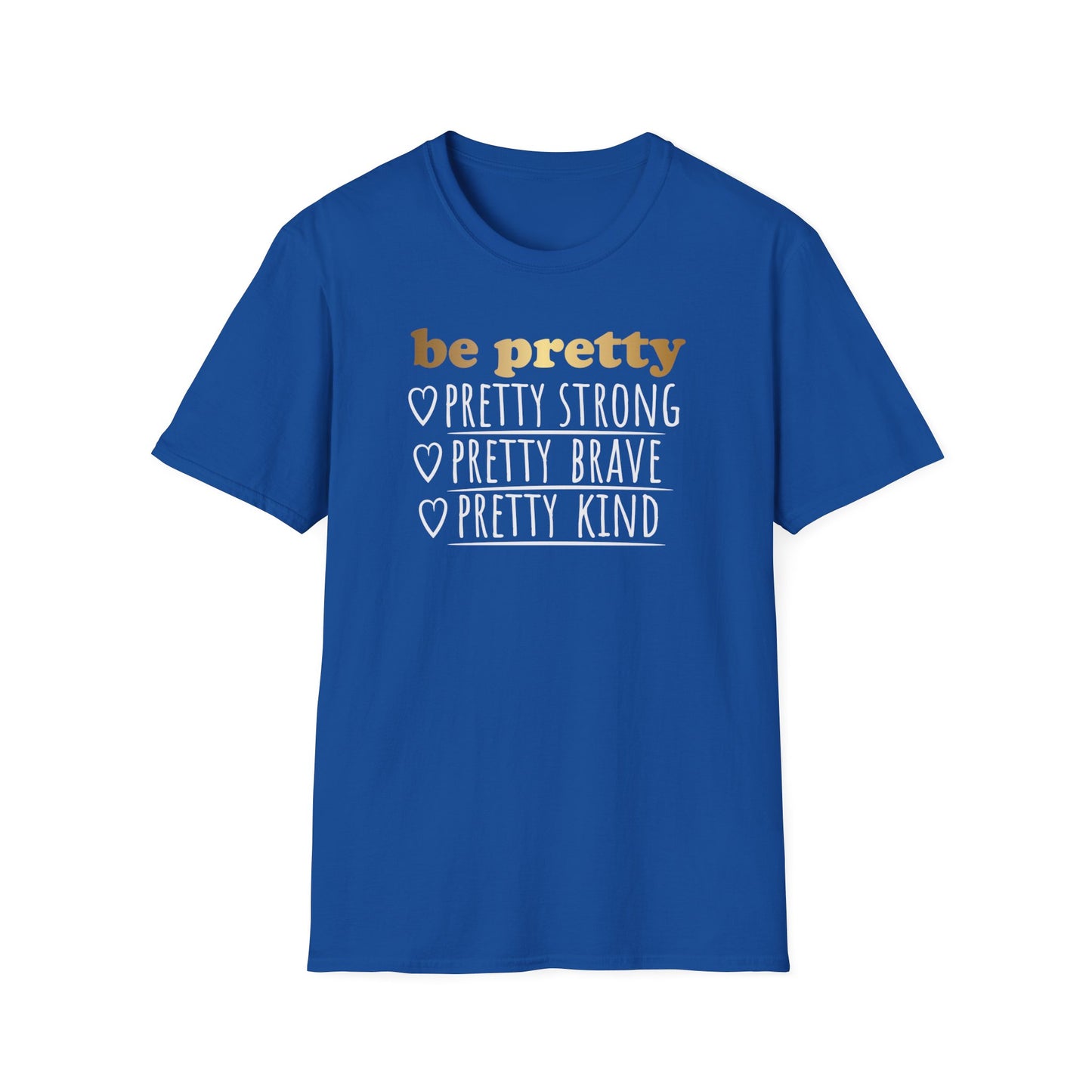 Be Pretty Pretty Strong Pretty Brave, Inspirational Gift, Inspirational T-Shirt Gift, Trust in Yourself T-Shirt, Inspire T-shirt, Motivational T-Shirts, Inspirational T-Shirt
