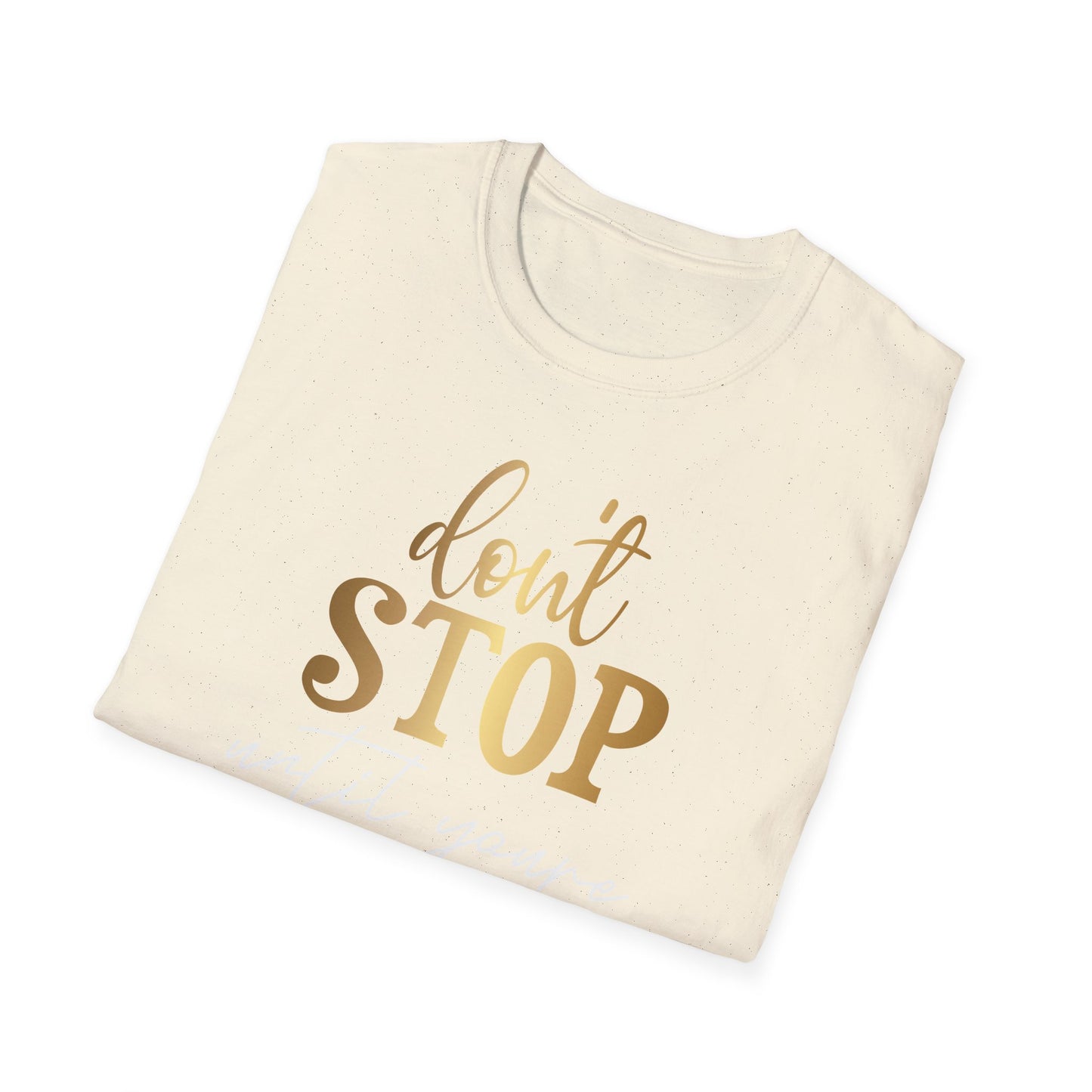 Don't Stop Until You Are Proud, Inspirational Gift, Inspirational T-Shirt Gift, Trust in Yourself T-Shirt, Inspire T-shirt, Motivational T-Shirts, Inspirational T-Shirt