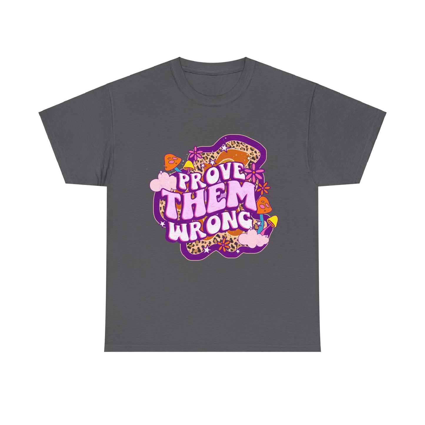 Prove Them Wrong Positive Affirmation Shirt