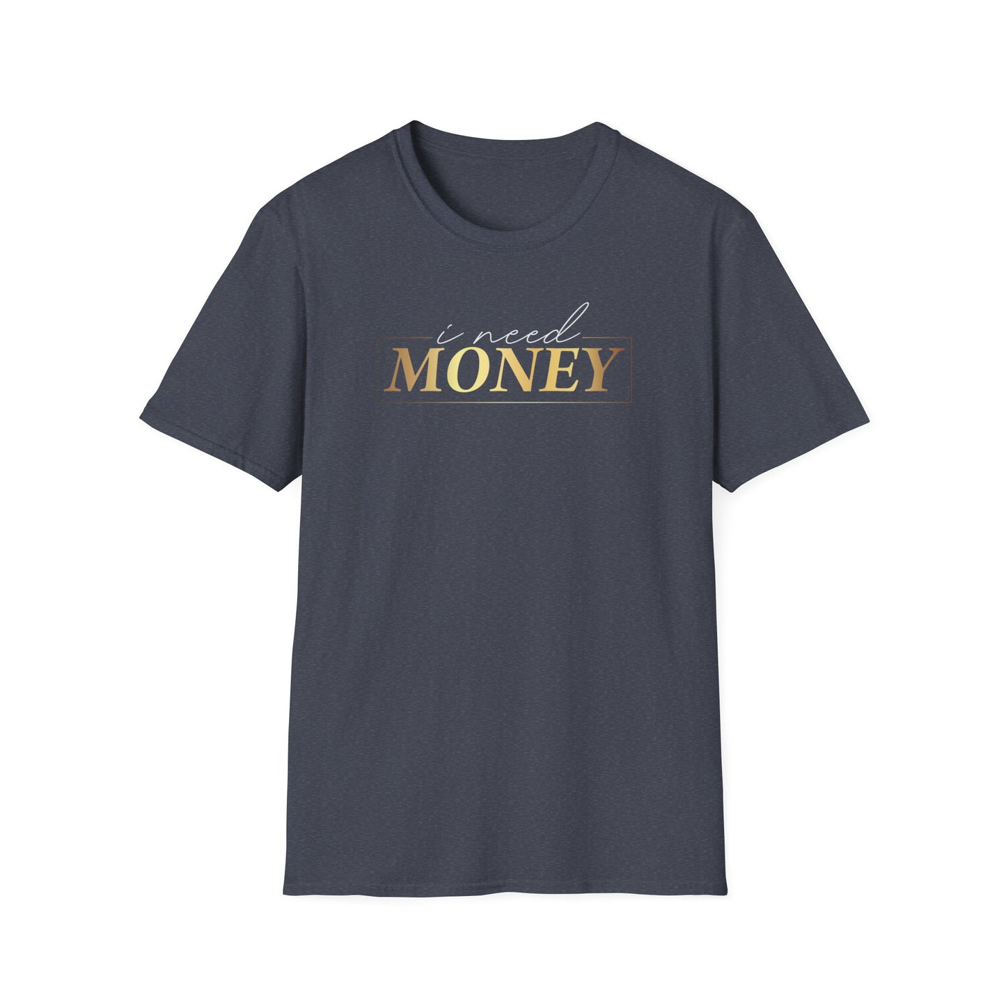 I Need Money, Inspirational Gift, Inspirational T-Shirt Gift, Trust in Yourself T-Shirt, Inspire T-shirt, Motivational T-Shirts, Inspirational T-Shirt Gift, Inspire, Dream Create Share T-Shirt Gift, Tee Gift, Good Mood