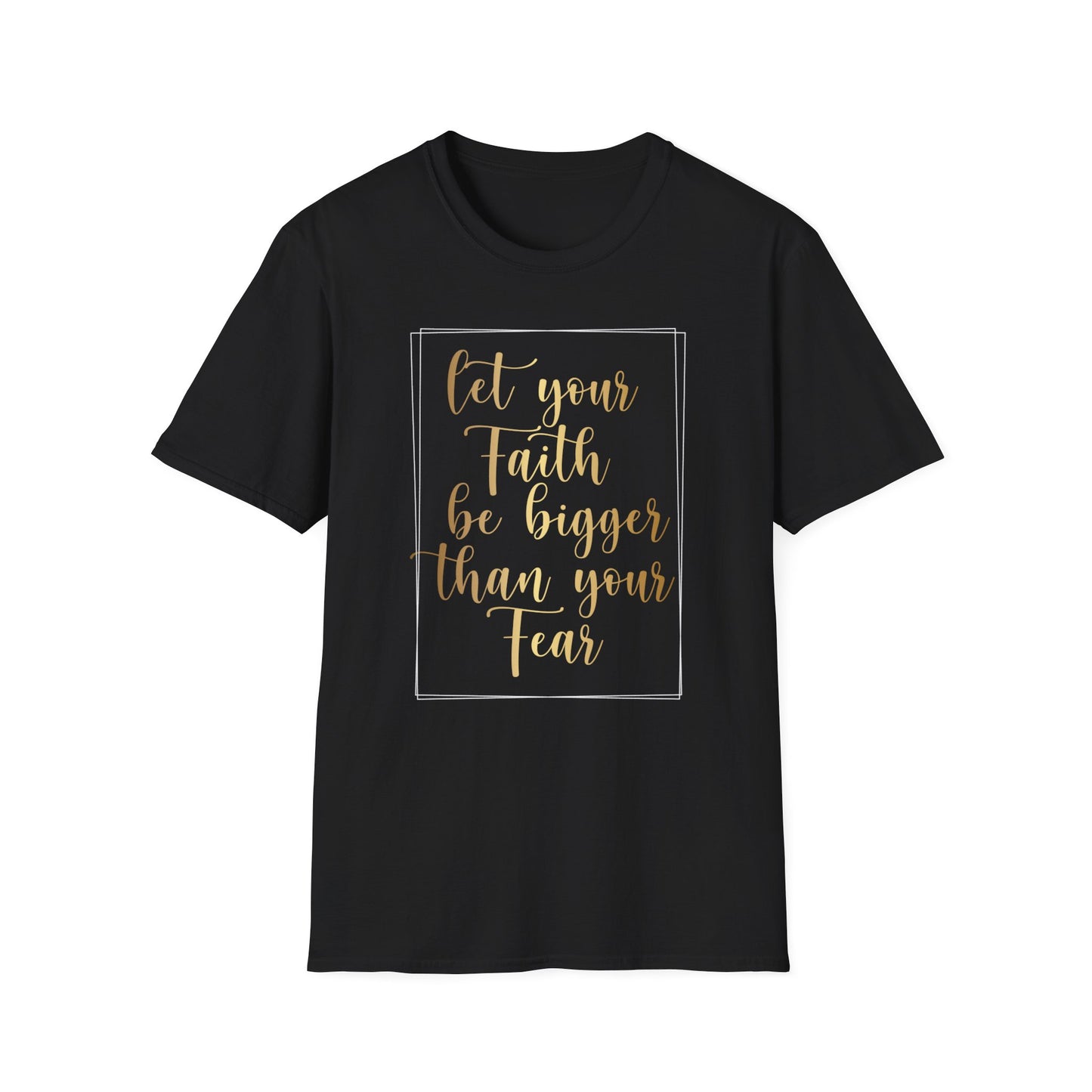 Let Your Faith Be Bigger Than Your Fear, Inspirational Gift, Inspirational T-Shirt Gift, Trust in Yourself T-Shirt, Inspire T-shirt, Motivational T-Shirts, Inspirational T-Shirt Gift, Inspire, Dream Create Share T=Shirt Gift, Tee Gift, Good Mood