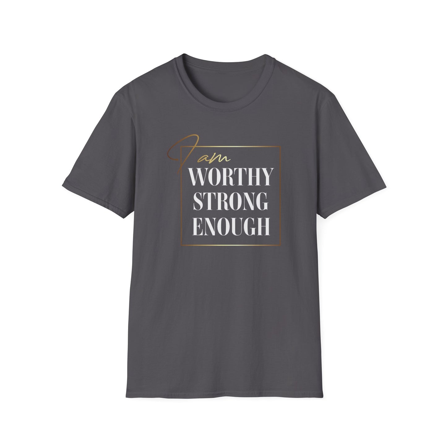 I Am Worthy Strong Enough, Inspirational Gift, Inspirational T-Shirt Gift, Trust in Yourself T-Shirt, Inspire T-shirt, Motivational T-Shirts, Inspirational T-Shirt Gift, Inspire, Dream Create Share T-Shirt Gift, Tee Gift, Good Mood