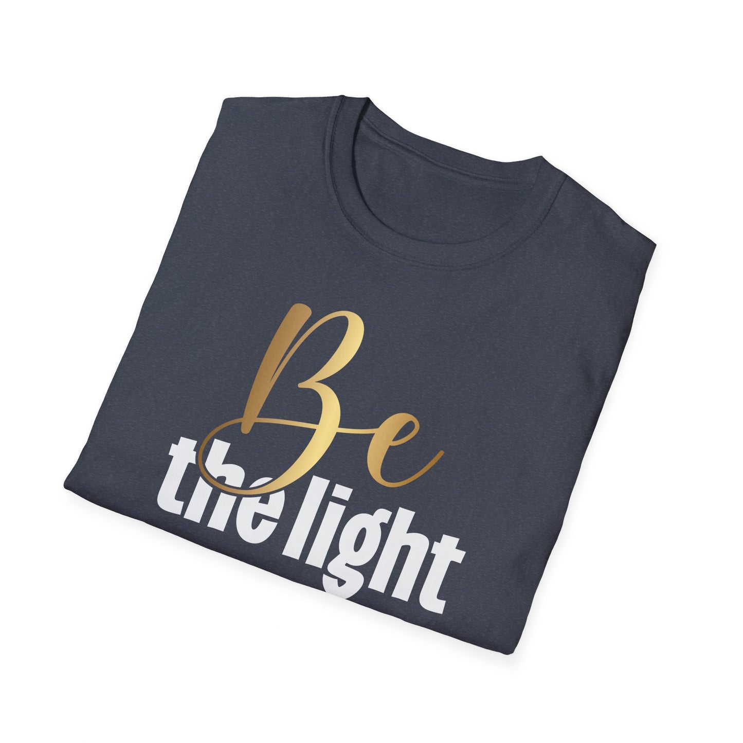 Be The Light, Inspirational Gift, Inspirational T-Shirt Gift, Trust in Yourself T-Shirt, Inspire T-shirt, Motivational T-Shirts, Inspirational T-Shirt