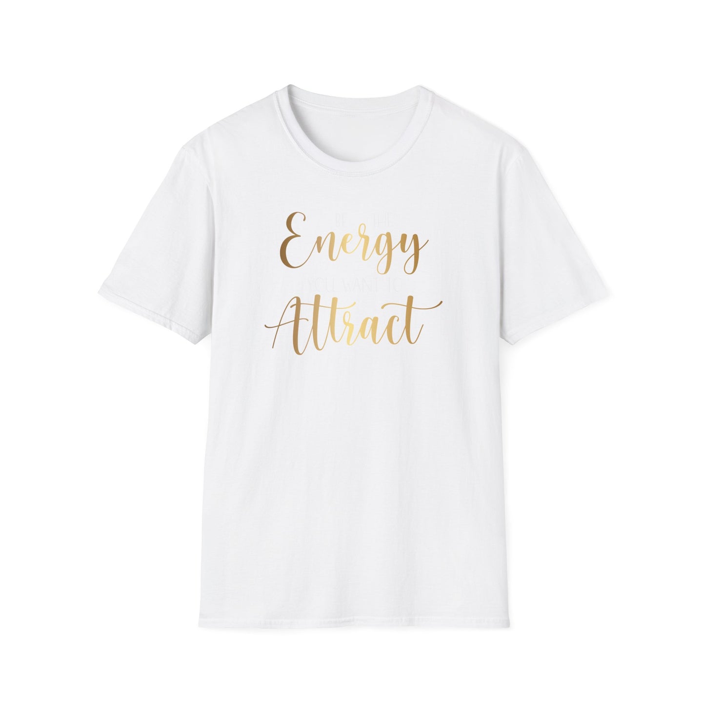 Be The Energy You Want To Attract, Inspirational Gift, Inspirational T-Shirt Gift, Trust in Yourself T-Shirt, Inspire T-shirt, Motivational T-Shirts, Inspirational T-Shirt