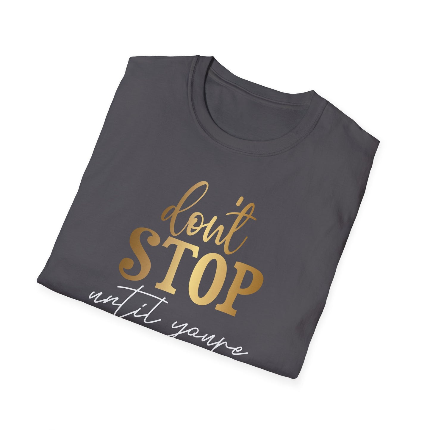 Don't Stop Until You Are Proud, Inspirational Gift, Inspirational T-Shirt Gift, Trust in Yourself T-Shirt, Inspire T-shirt, Motivational T-Shirts, Inspirational T-Shirt