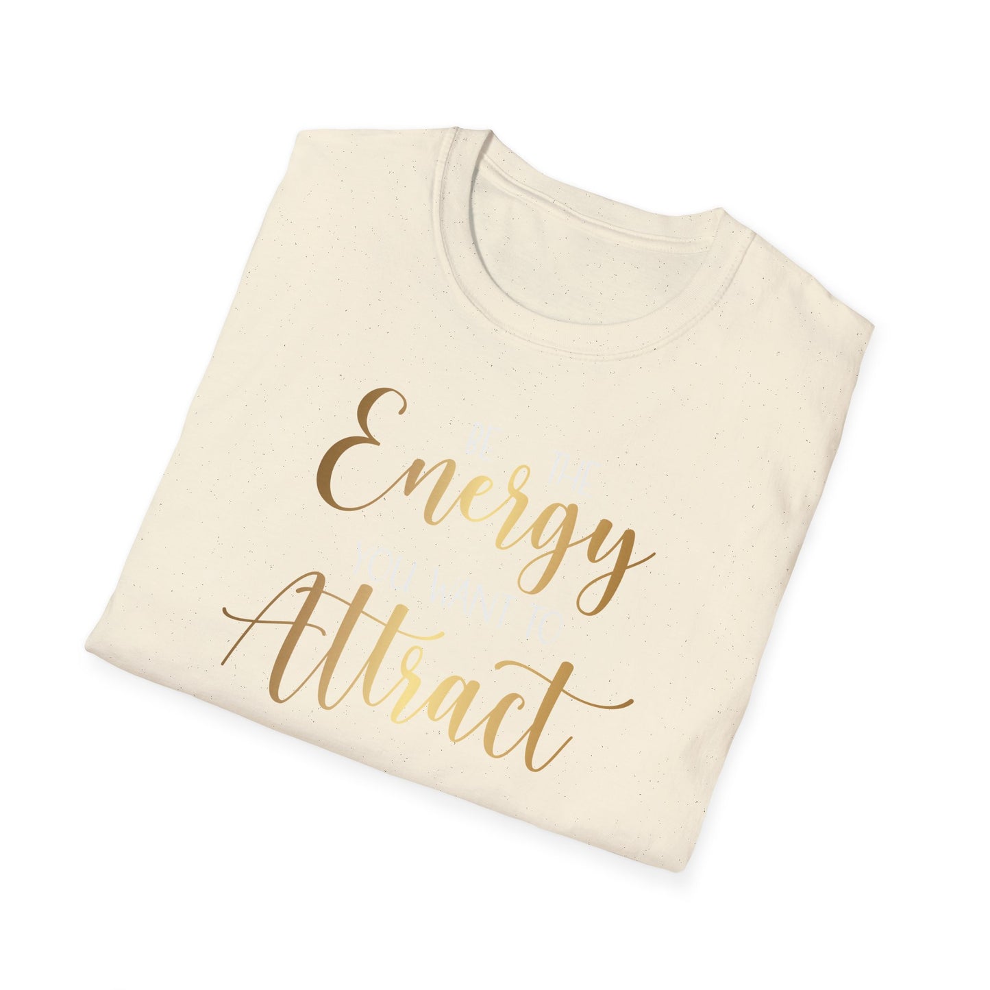 Be The Energy You Want To Attract, Inspirational Gift, Inspirational T-Shirt Gift, Trust in Yourself T-Shirt, Inspire T-shirt, Motivational T-Shirts, Inspirational T-Shirt