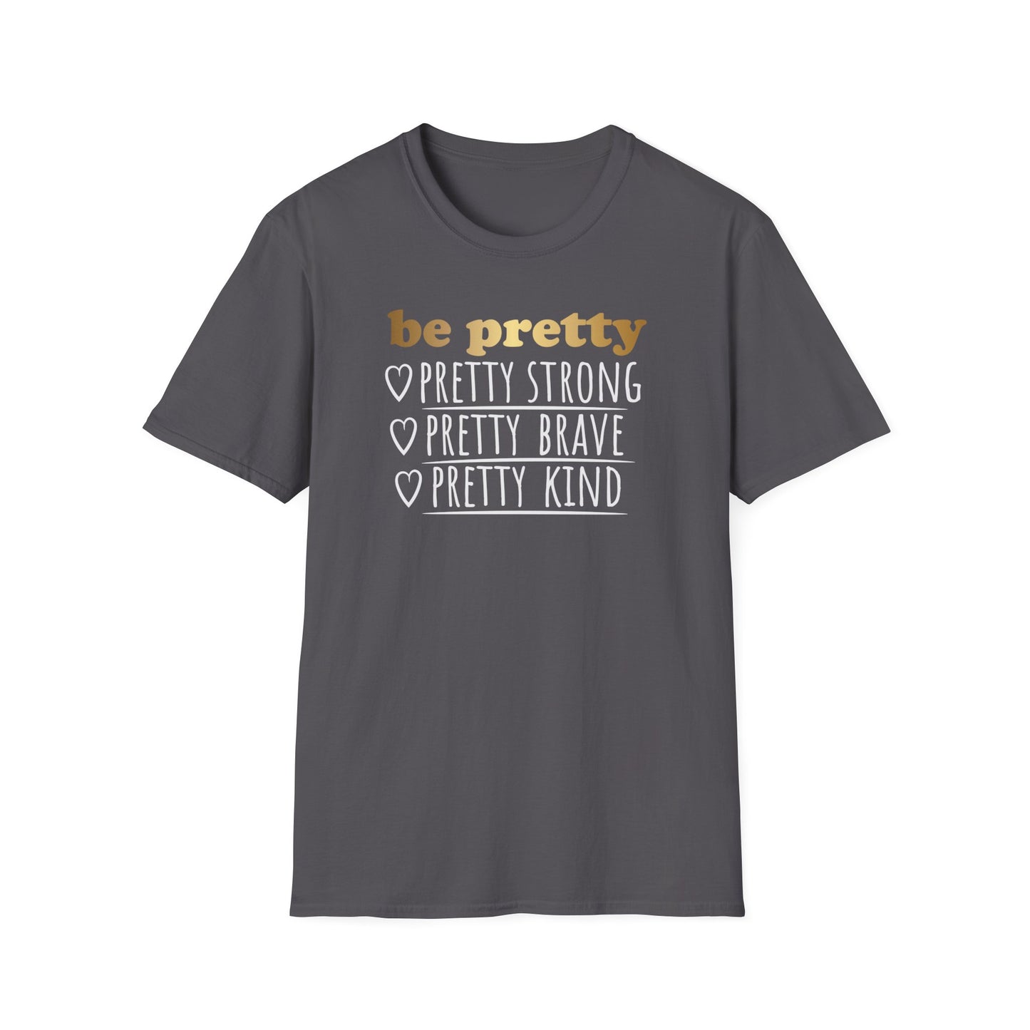 Be Pretty Pretty Strong Pretty Brave, Inspirational Gift, Inspirational T-Shirt Gift, Trust in Yourself T-Shirt, Inspire T-shirt, Motivational T-Shirts, Inspirational T-Shirt