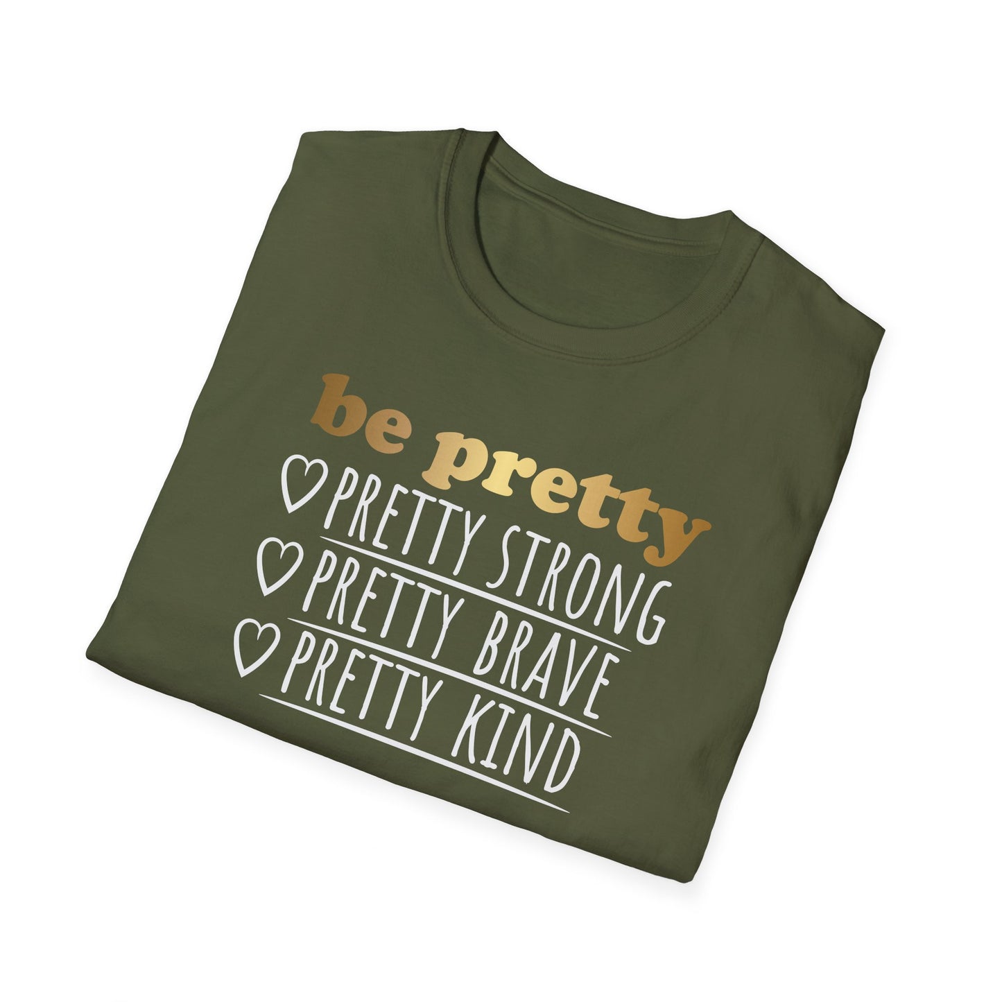 Be Pretty Pretty Strong Pretty Brave, Inspirational Gift, Inspirational T-Shirt Gift, Trust in Yourself T-Shirt, Inspire T-shirt, Motivational T-Shirts, Inspirational T-Shirt