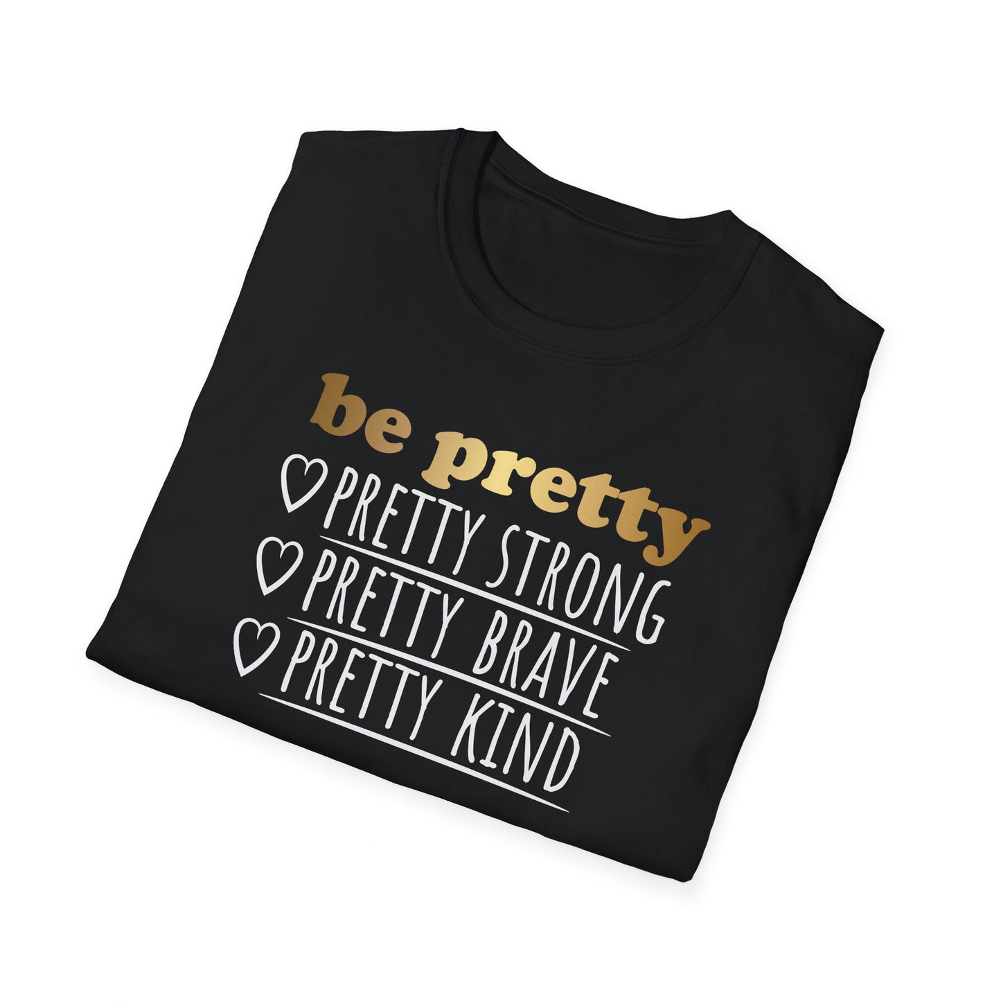 Be Pretty Pretty Strong Pretty Brave, Inspirational Gift, Inspirational T-Shirt Gift, Trust in Yourself T-Shirt, Inspire T-shirt, Motivational T-Shirts, Inspirational T-Shirt