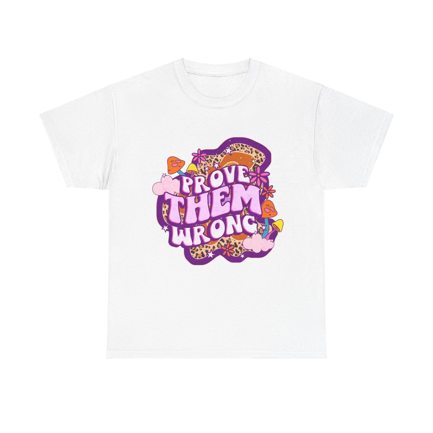 Prove Them Wrong Positive Affirmation Shirt