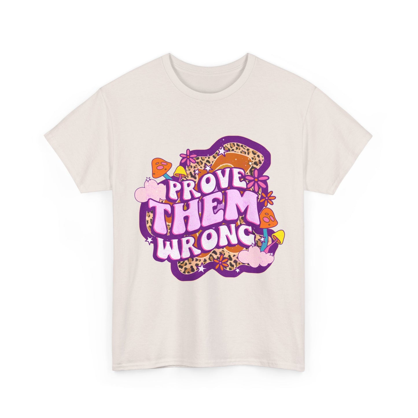 Prove Them Wrong Positive Affirmation Shirt