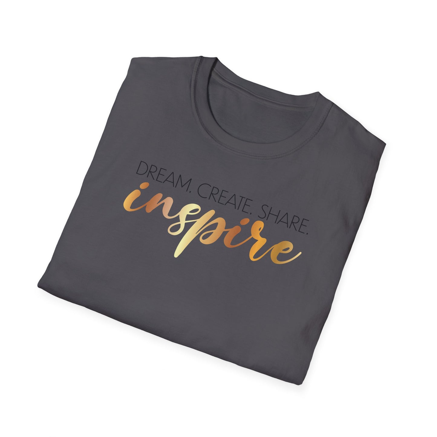 Dream Create Share Inspire,Inspirational Gift, Inspirational T-Shirt Gift, Trust in Yourself T-Shirt, Inspire T-shirt, Motivational T-Shirts, Inspirational T-Shirt Gift, Inspire, Dream Create Share T=Shirt Gift, Tee Gift