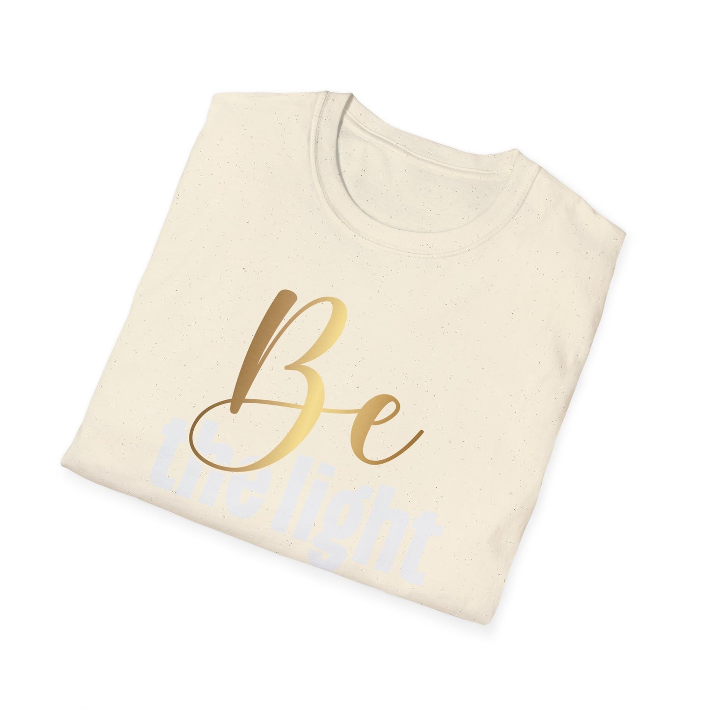 Be The Light, Inspirational Gift, Inspirational T-Shirt Gift, Trust in Yourself T-Shirt, Inspire T-shirt, Motivational T-Shirts, Inspirational T-Shirt