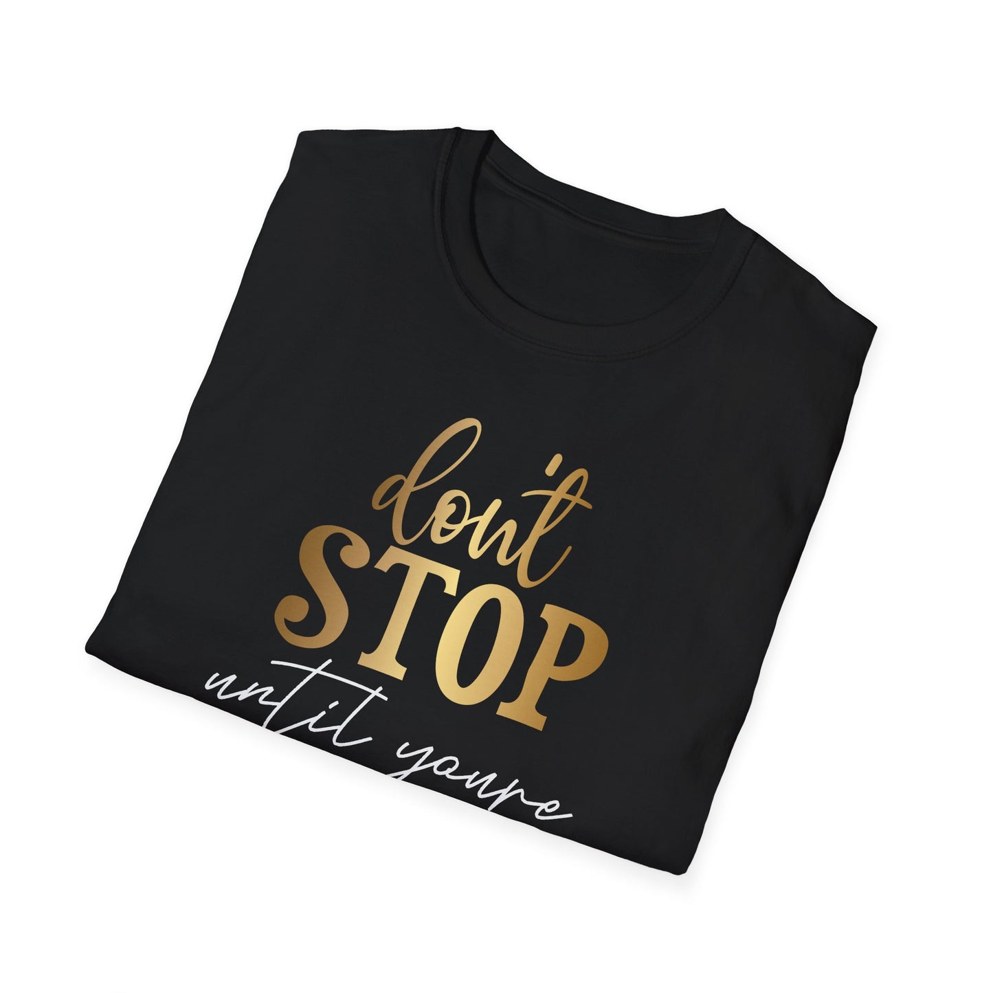 Don't Stop Until You Are Proud, Inspirational Gift, Inspirational T-Shirt Gift, Trust in Yourself T-Shirt, Inspire T-shirt, Motivational T-Shirts, Inspirational T-Shirt